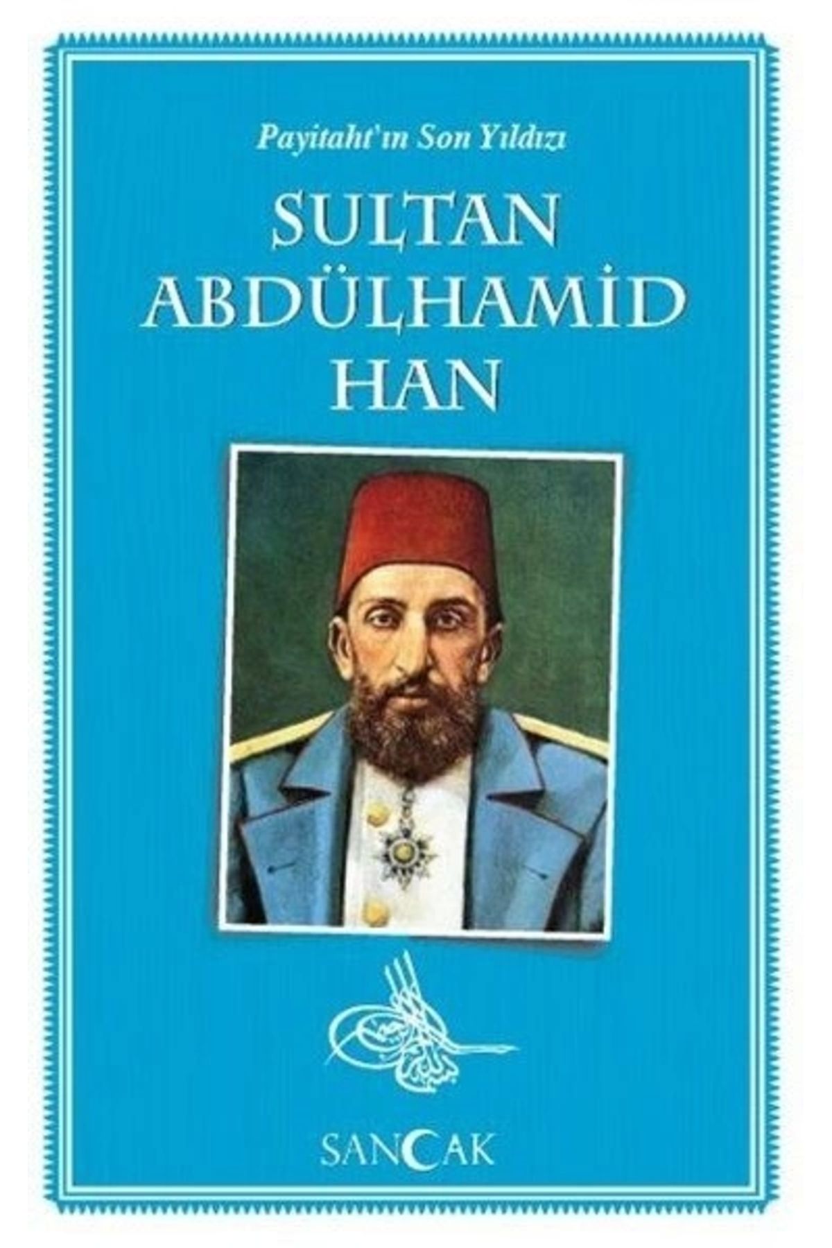 Sancak Yayınları Payitahtın Son Yıldızı Sultan Abdülhamid Han Sancak Yay. (Koruma Poşetli)