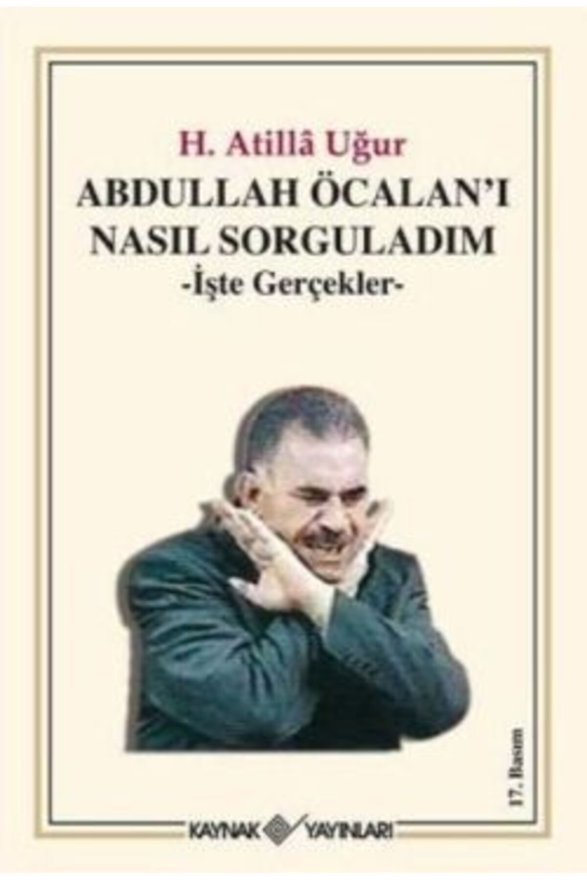 Kaynak Yayınları Abdullah Öcalan'ı Nasıl Sorguladım & Işte Gerçekler