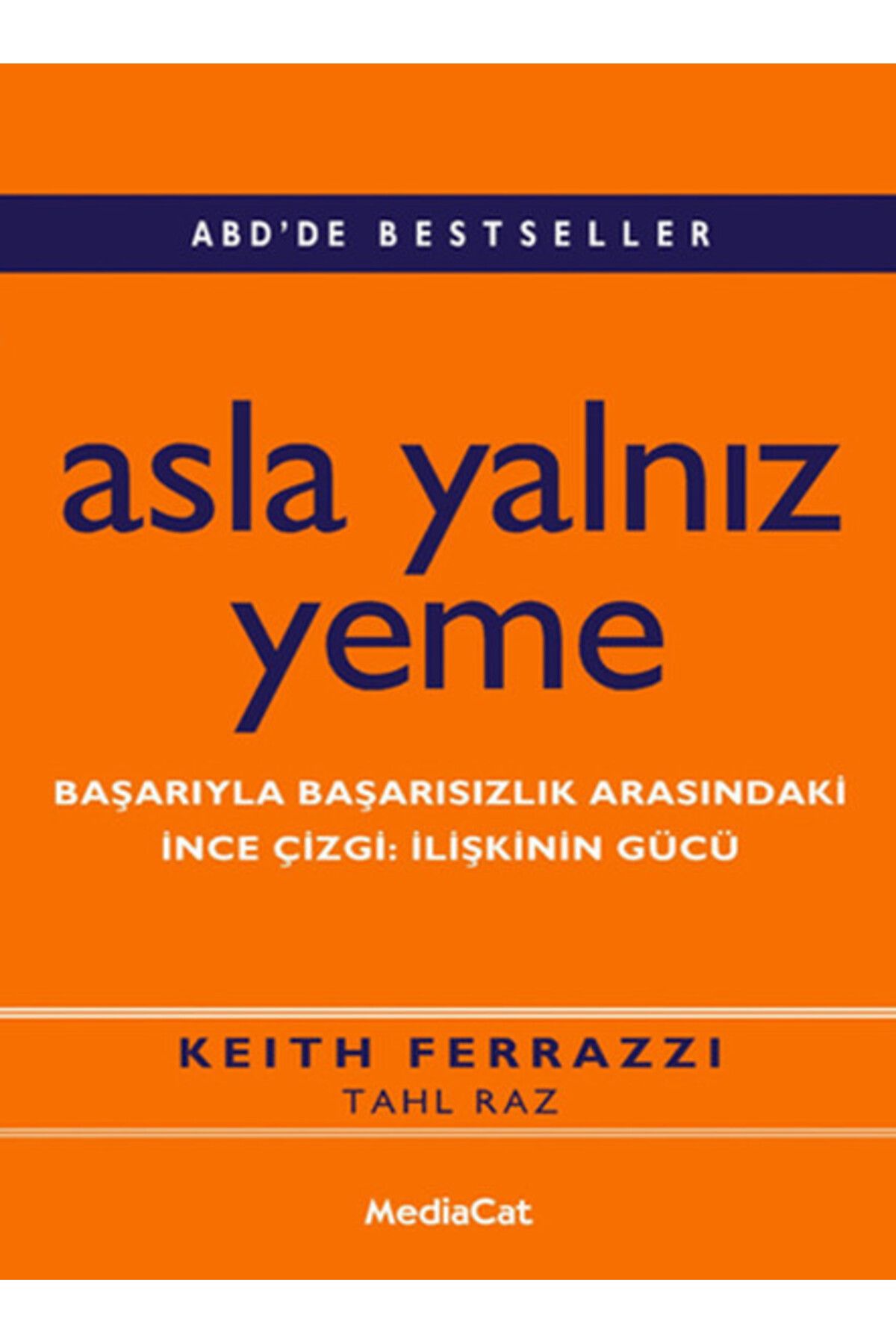 MediaCat Kitapları Asla Yalnız Yeme  Başarıyla Başarısızlık Arasındaki  İnce  Çizgi: İlişkinin Gücü Mediacat Kitapları