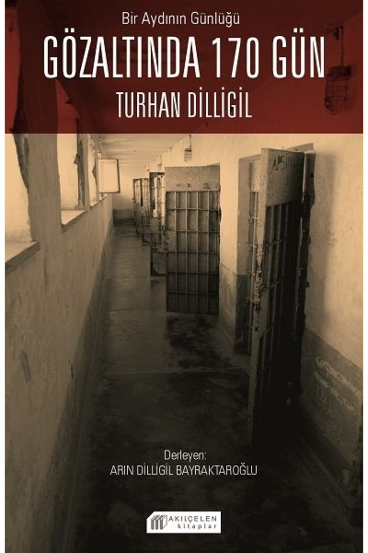 Dergah Yayınları Bir Aydının Günlüğü : Gözaltında 170 Gün -Turhan Dilligil