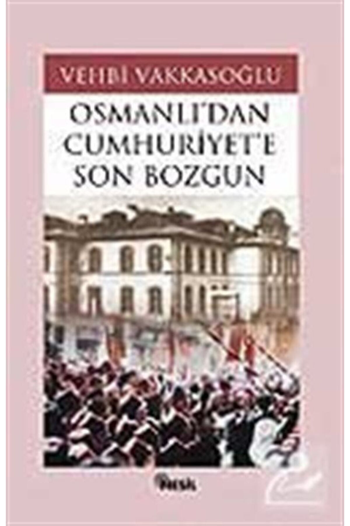 Nesil Yayınları Osmanlı’dan Cumhuriyet’e Son Bozgun