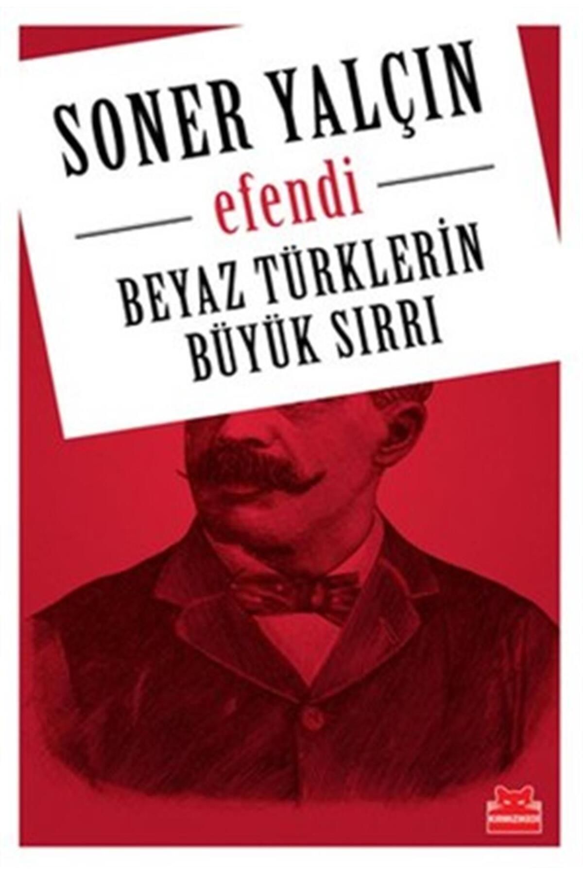 Kırmızı Kedi Yayınları Beyaz Türklerin Büyük Sırrı- Efendi
