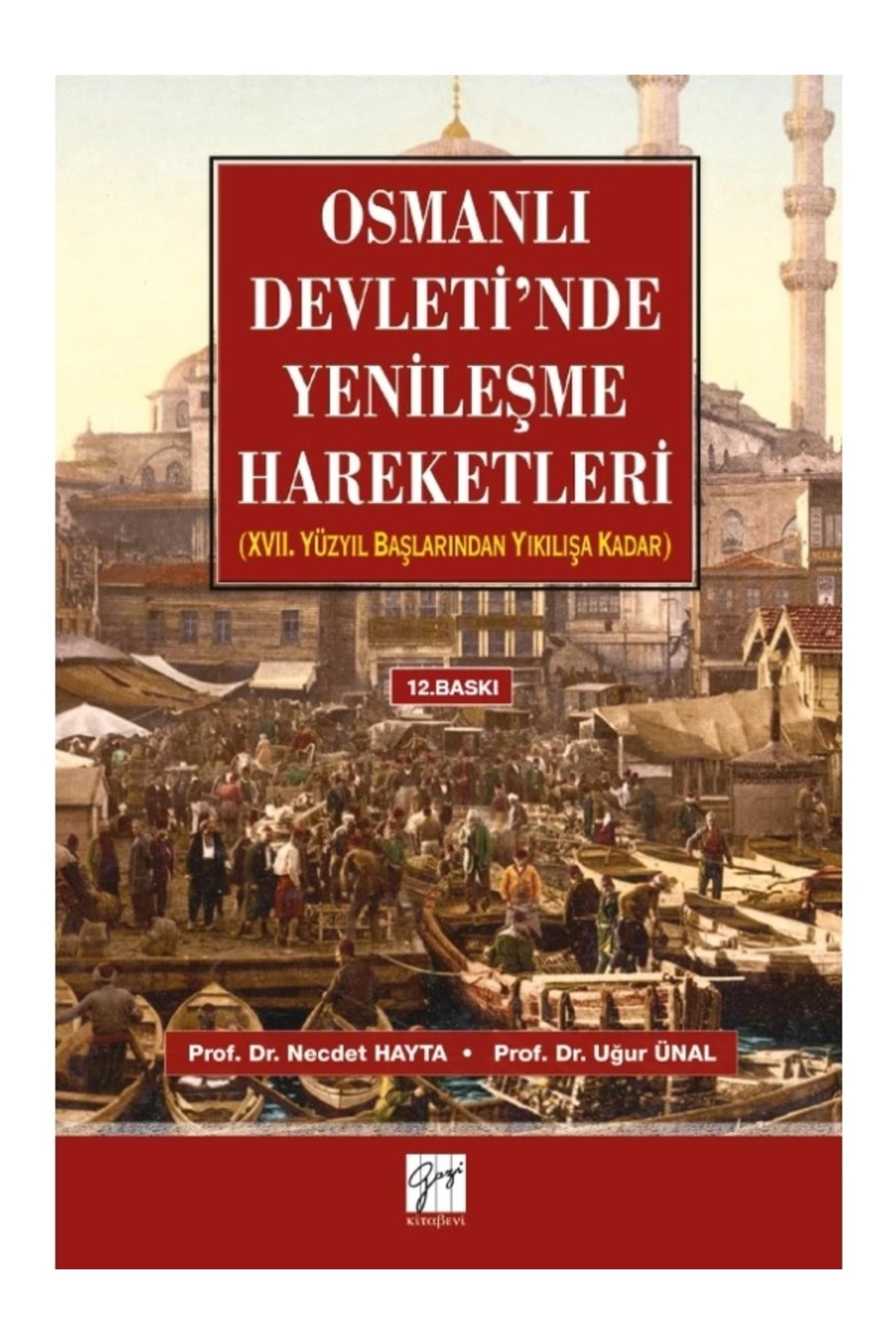 Gazi Kitabevi Osmanlı Devletinde Yenileşme Hareketleri-necdet Hayta-uğur Ünal