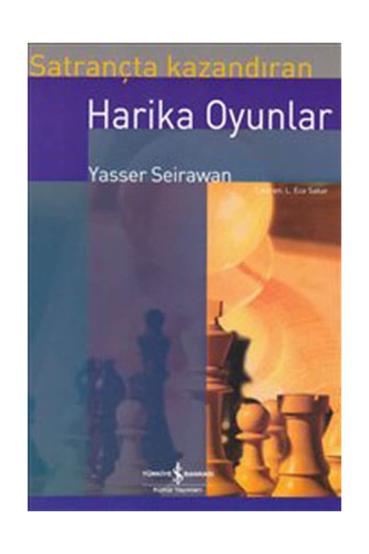 Türkiye İş Bankası Kültür Yayınları Satrançta Kazandıran Harika Oyunlar - Yasser Seirawan