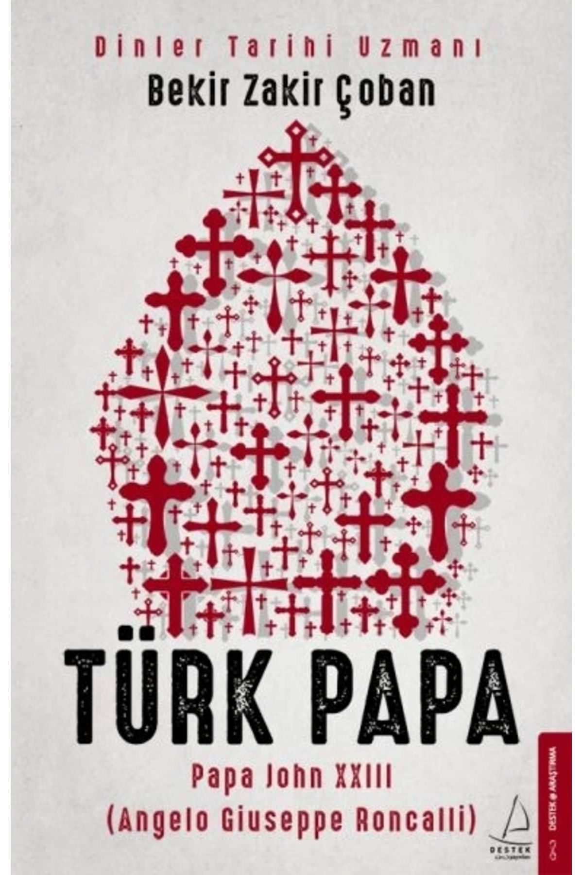 Destek Yayınları Türk Papa - Papa John Xxııı (ANGELO GİUSEPPE RONCALLİ)
