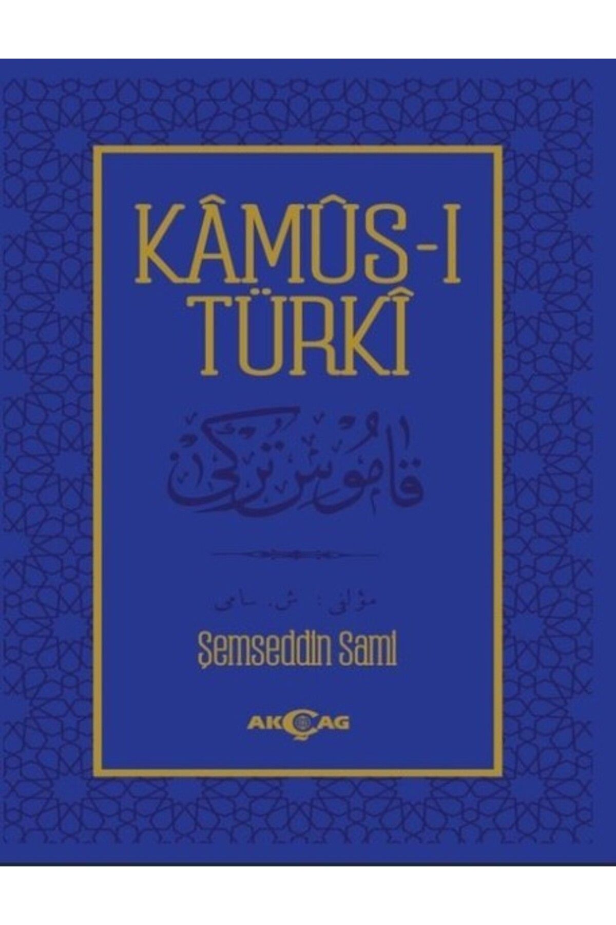 Akçağ Yayınları Kamus-ı Türki Ciltli Şemseddin Sami