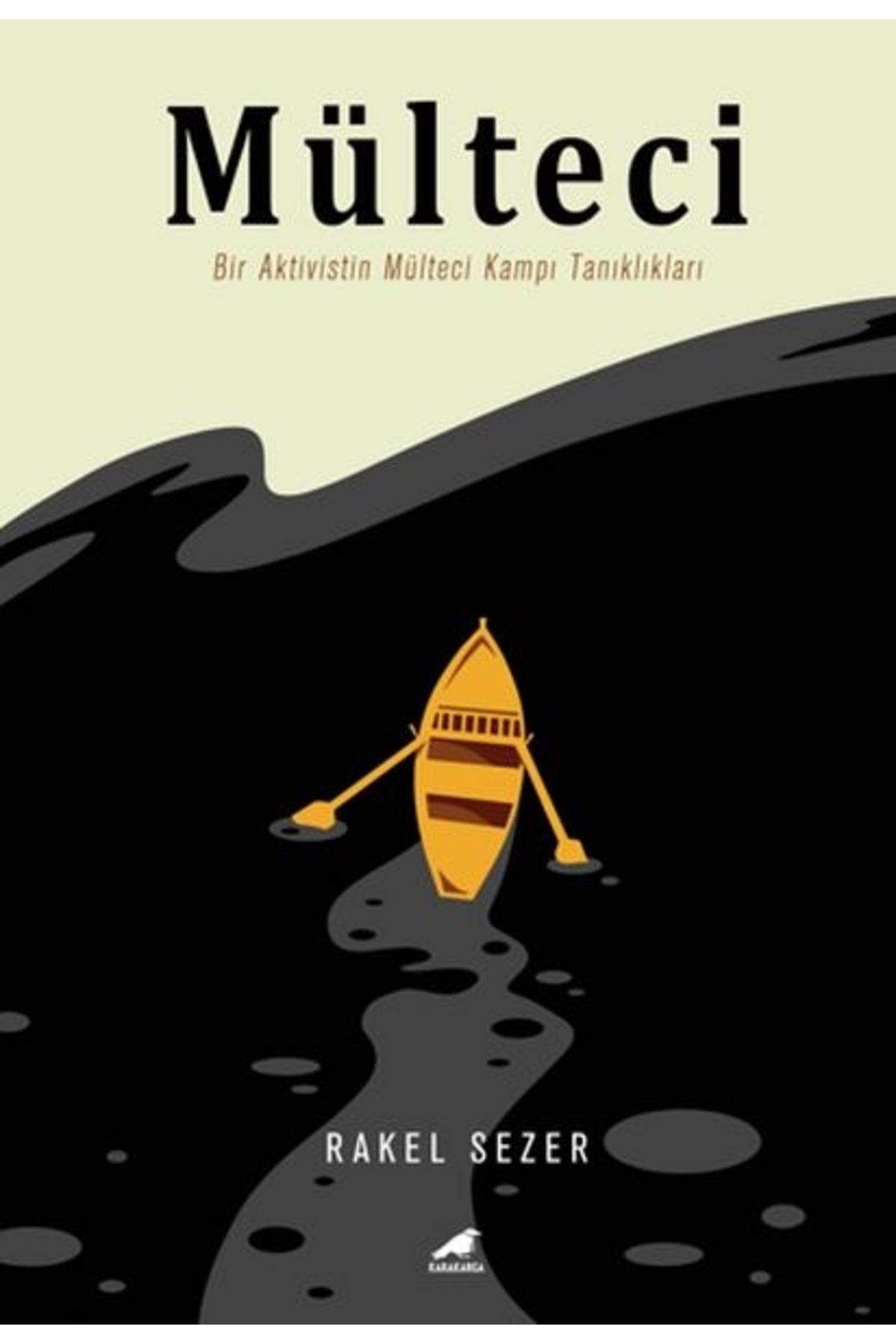 Türkiye İş Bankası Kültür Yayınları Mülteci - Bir Aktivistin Mülteci Kampı Tanıklıkları