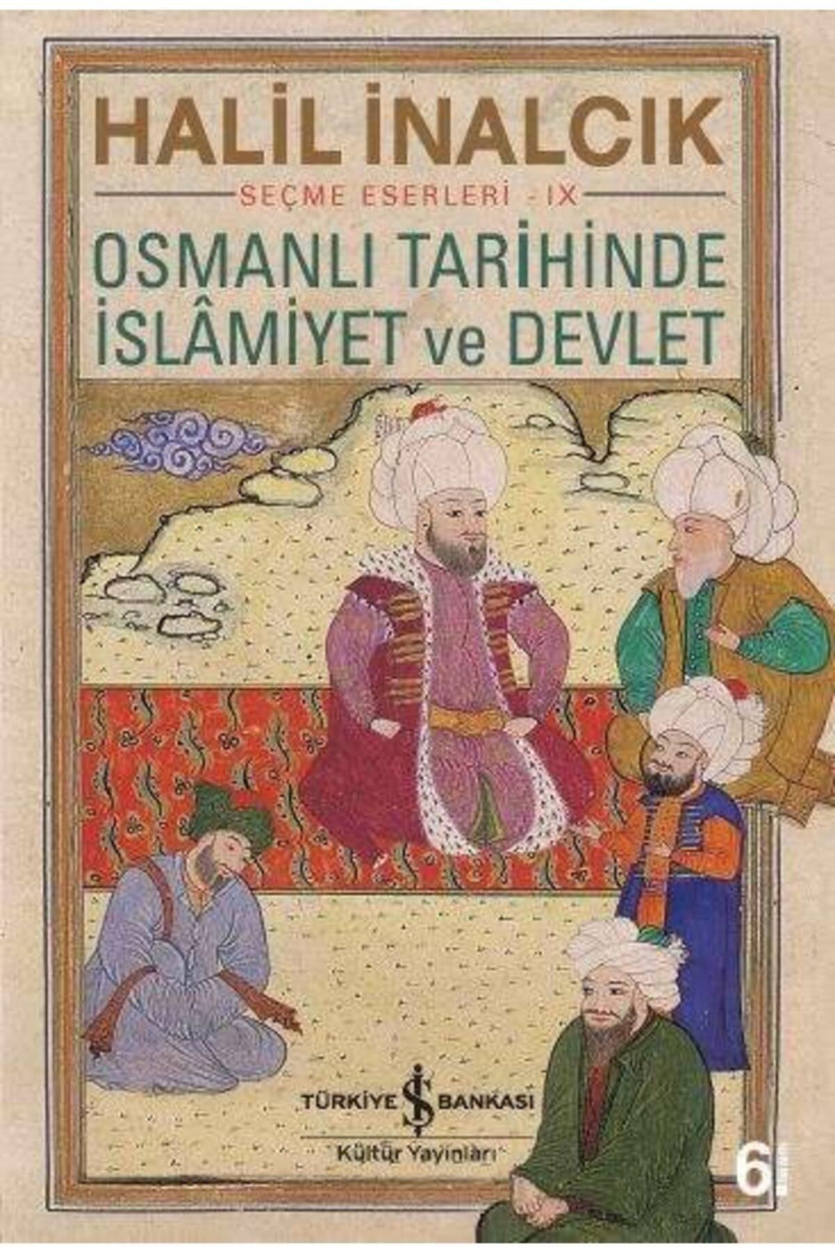 Türkiye İş Bankası Kültür Yayınları Osmanlı Tarihinde I?slamiyet Ve Devlet