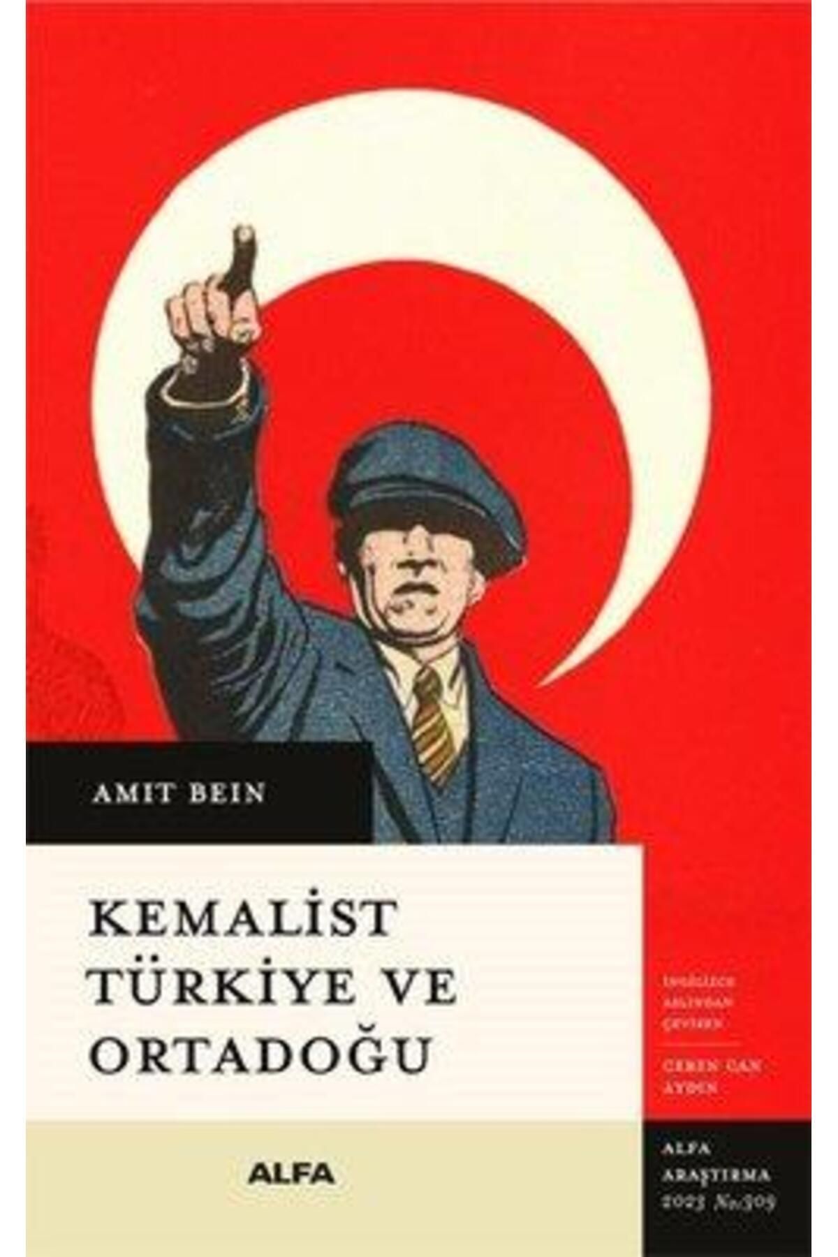 Alfa Yayınları Kemalist Türkiye ve Ortadoğu - İki Dünya Savaşı Arası Dönemde Uluslararası İlişkiler