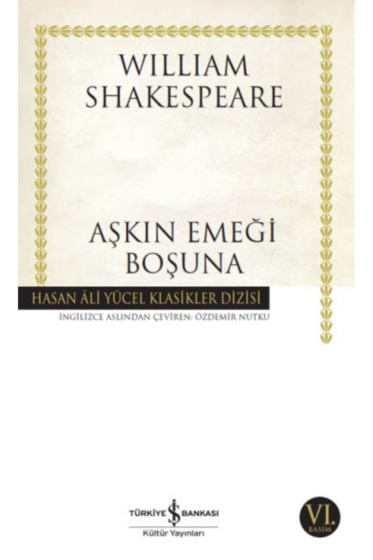 Türkiye İş Bankası Kültür Yayınları Aşkın Emeği Boşuna - Hasan Ali Yücel Klasikleri