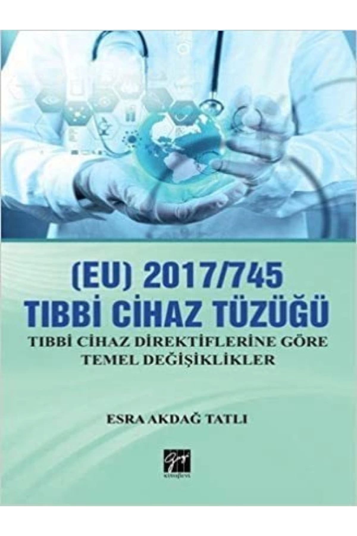 Gazi Kitabevi (EU) 2017/745 Tıbbi Cihaz Tüzüğü /