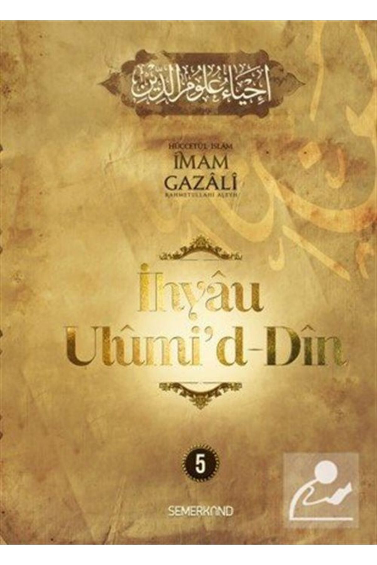 Semerkand Yayınları İhyau Ulûmi'd-dîn (5. CİLT)