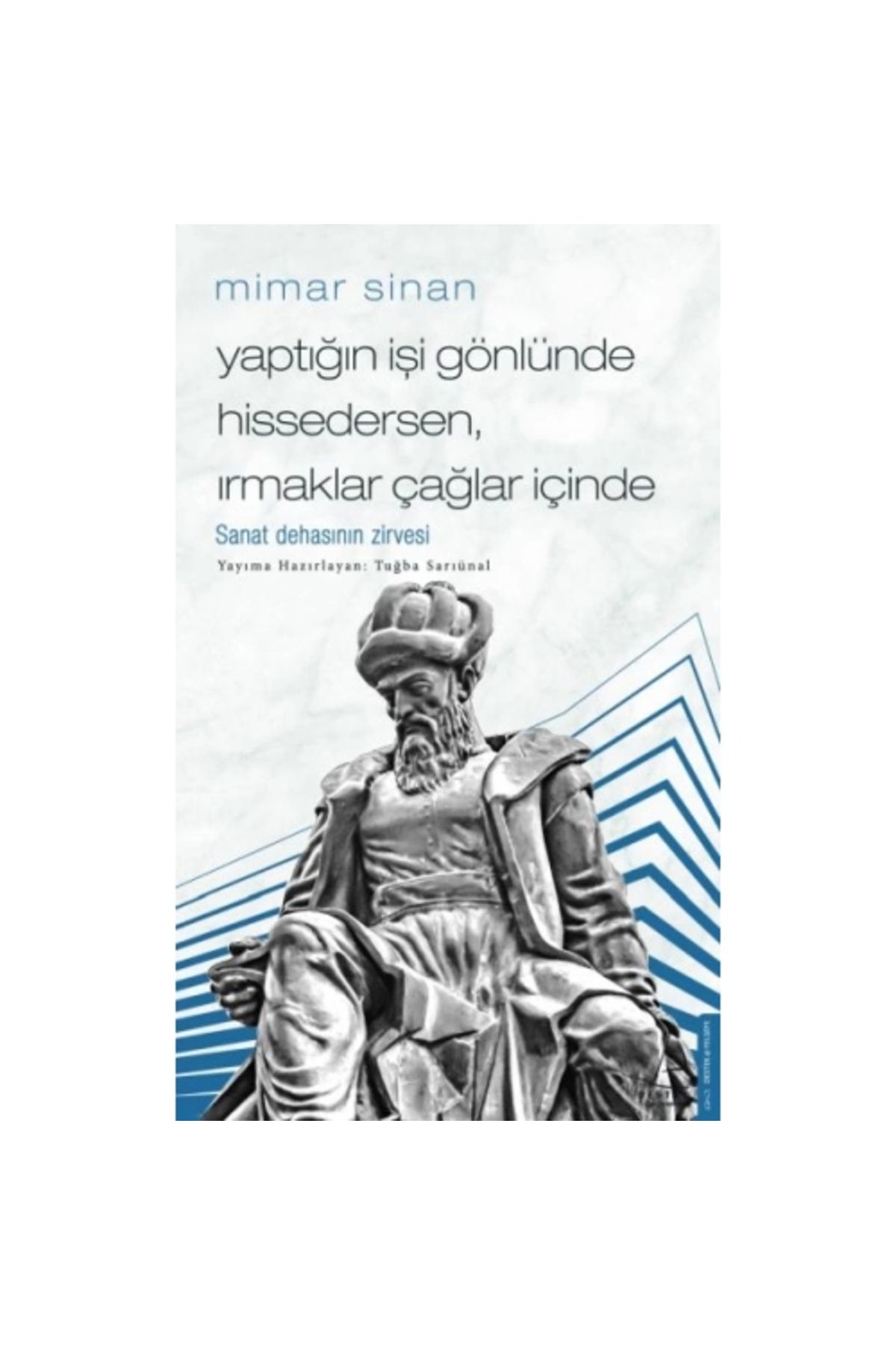 İndigo Kitap Mimar Sinan - Yaptığın Işi Gönlünde Hissedersen Irmaklar Çağlar Içinde