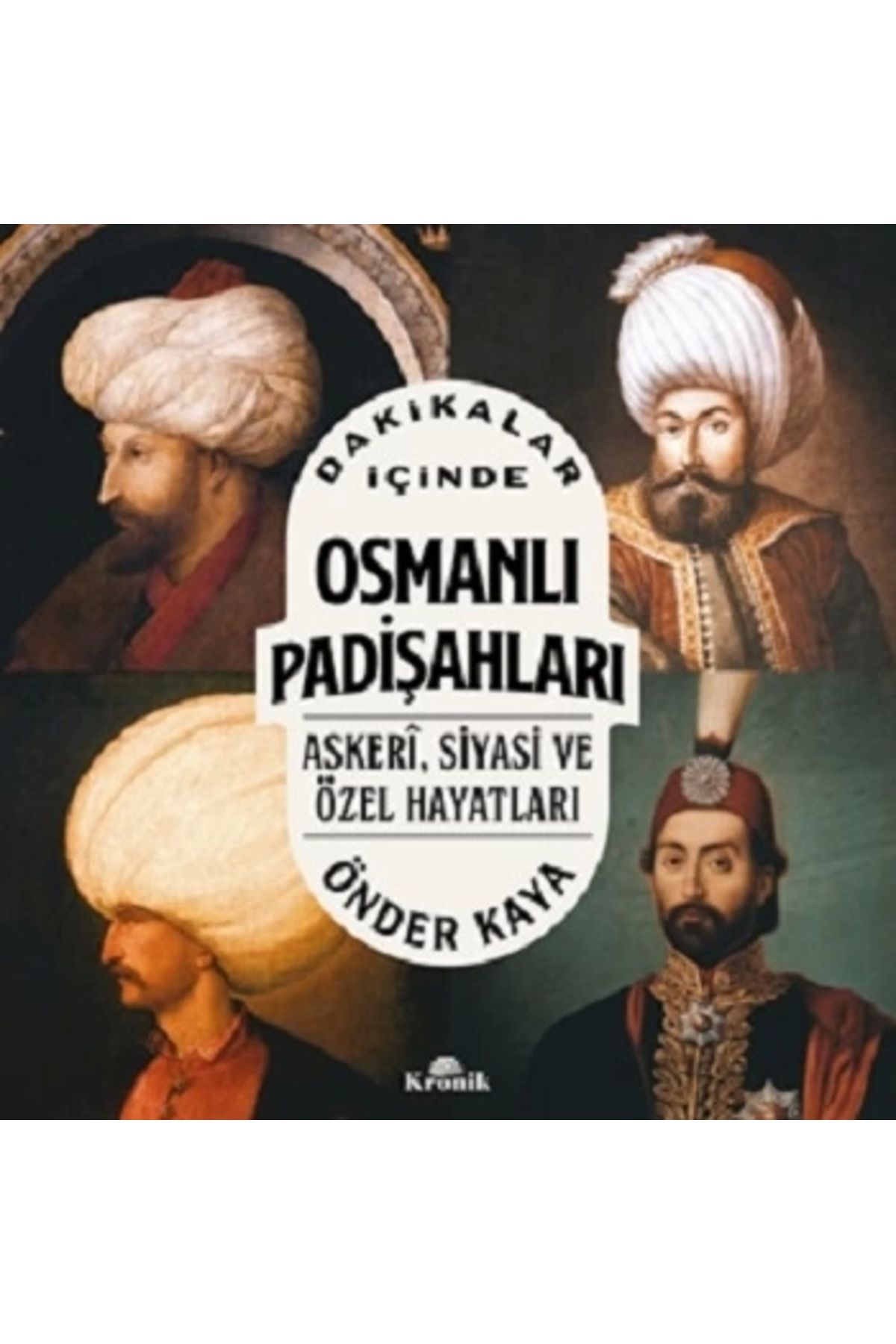 Kronik Kitap Dakikalar İçinde Osmanlı Padişahları