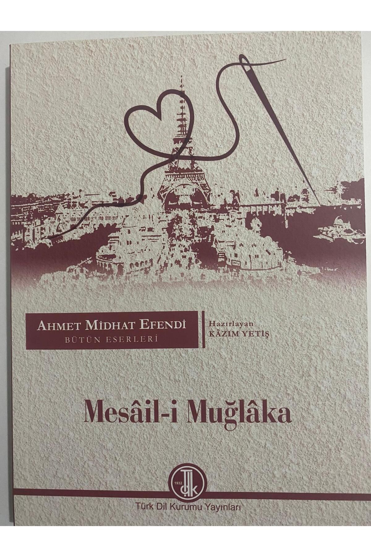 Türk Dil Kurumu Yayınları AHMET MİDHAT EFENDİ BÜTÜN ESERLERİ, ROMANLAR XVI: MESÂİL-İ MUĞLÂKA