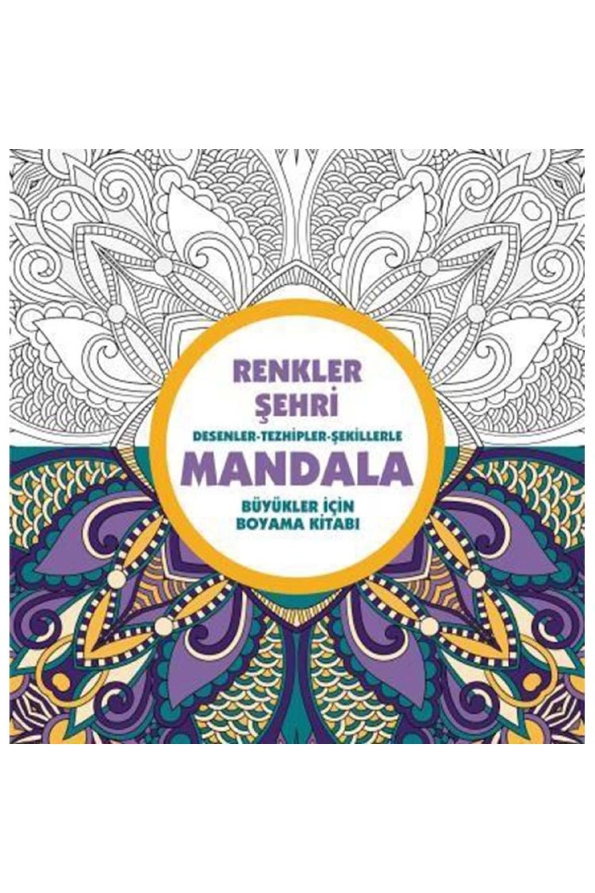 Genel Markalar Renkler Şehri - Mandala (BÜYÜKLER IÇİN BOYAMA) Kitabı -