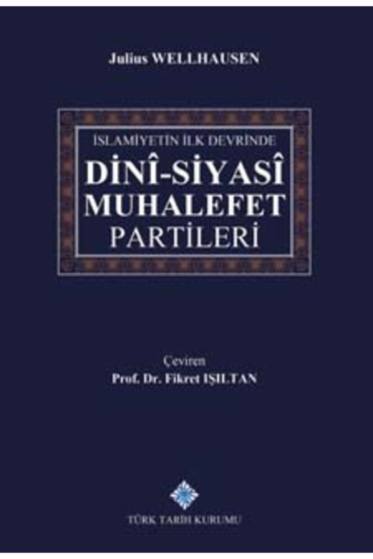 Türk Tarih Kurumu Yayınları İslamiyetin İlk Devrinde Dini - Siyasi Muhalefet Partileri