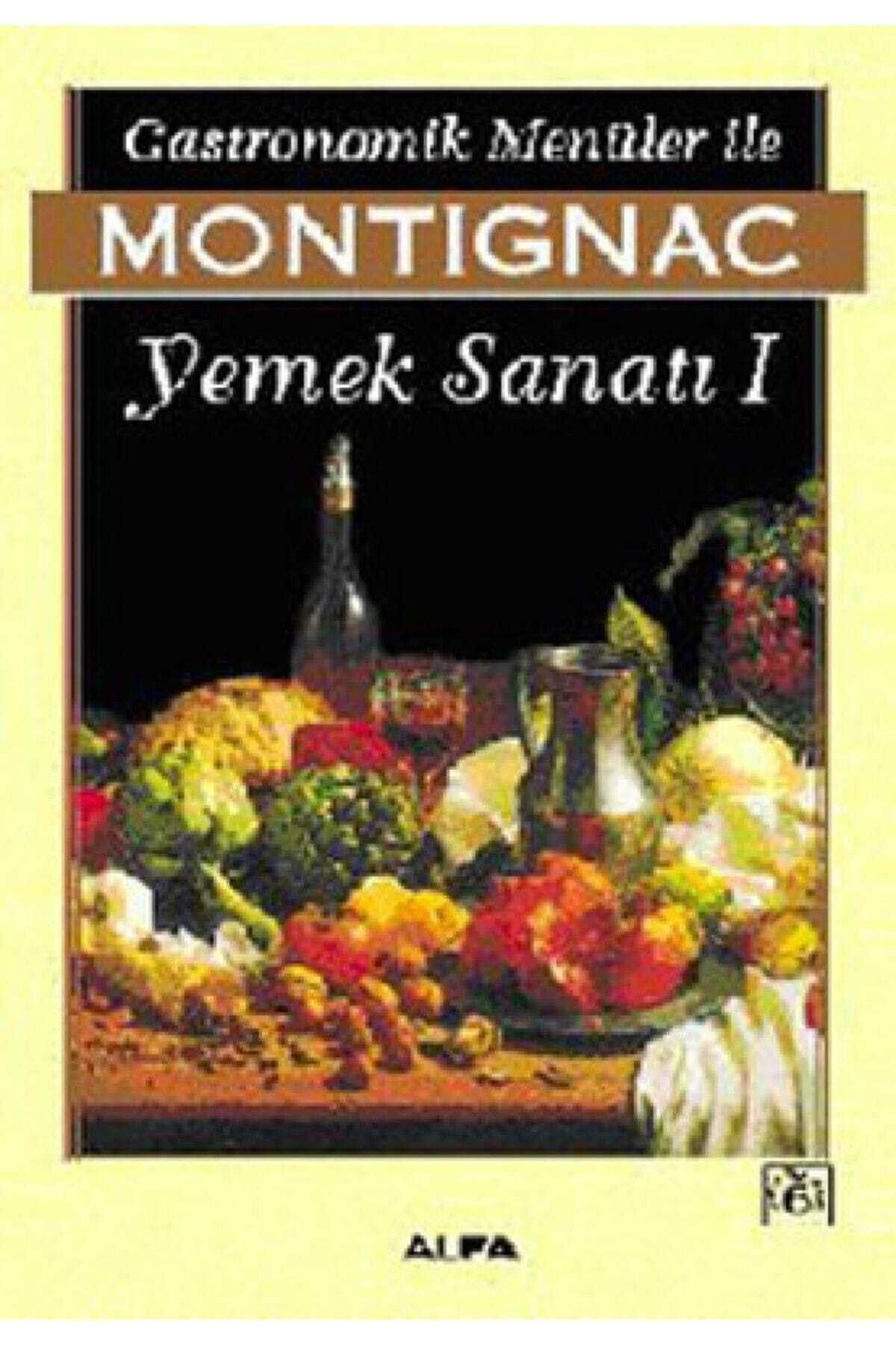 Alfa Yayınları Gastronomik Menüler Ile Montignac Yemek Sanatı 1 - - Michel Montignac Kitabı