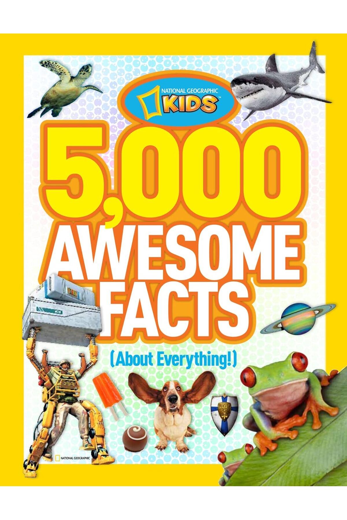 National Geographic Kids 5,000 Awesome Facts (About Everything!) - National Geographic