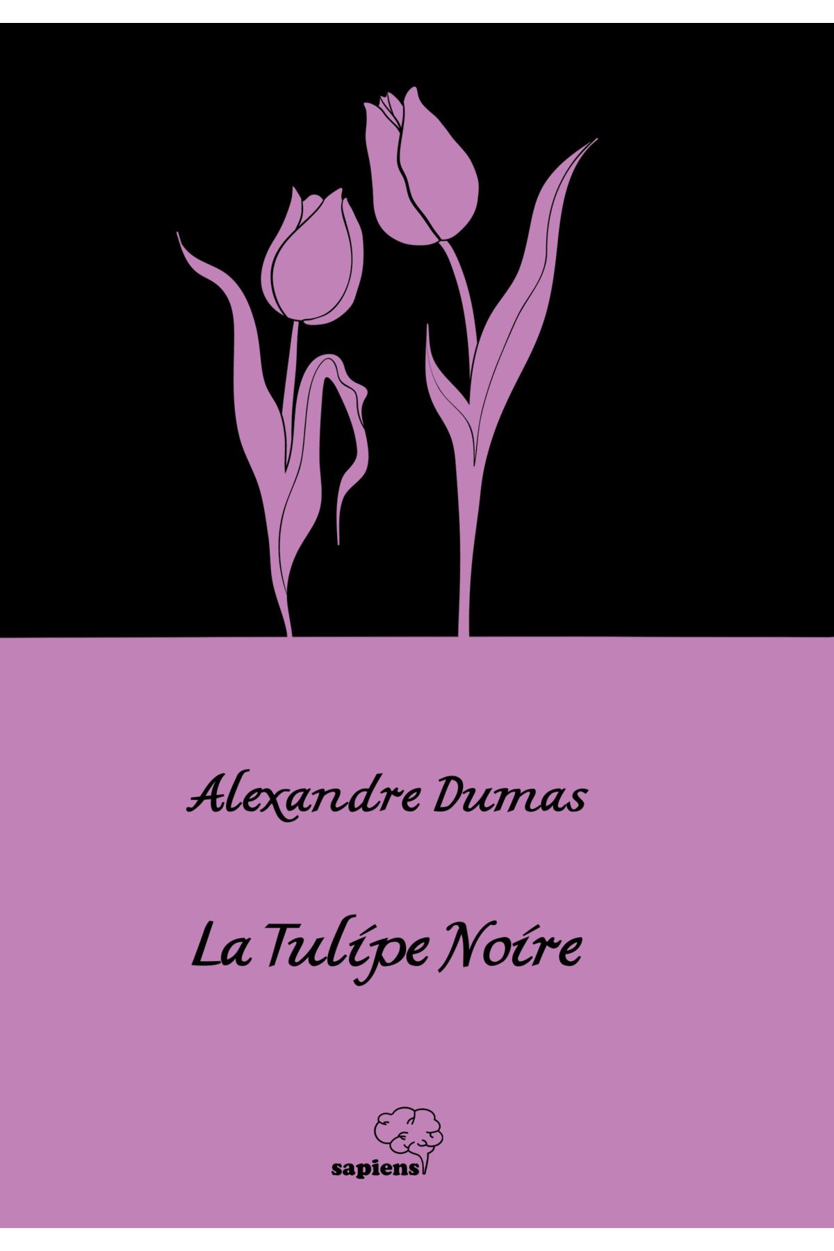 Sapiens Yayınları La Tulipe Noire / Siyah Lale (Fransızca)