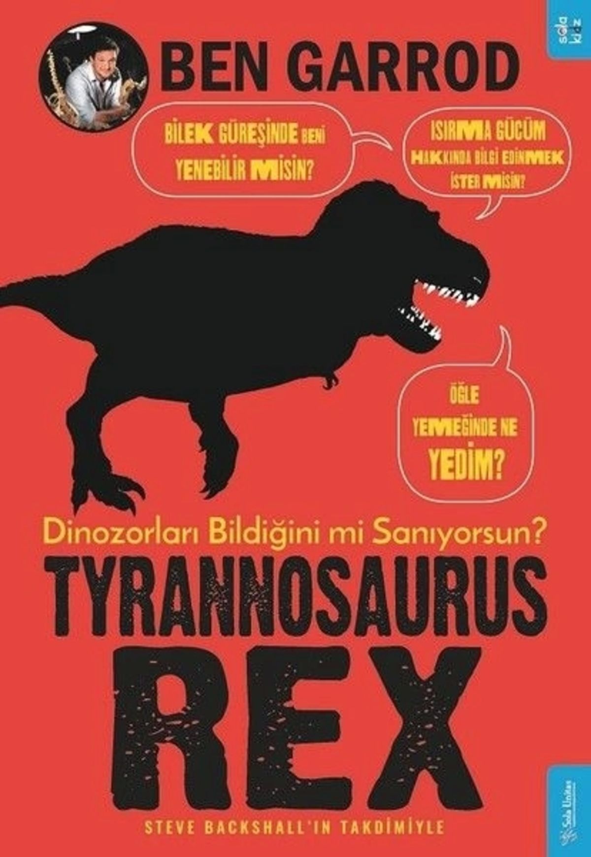 Sola Kidz Tyrannosaurus Rex; Dinozorları Bildiğini mi Sanıyorsun?