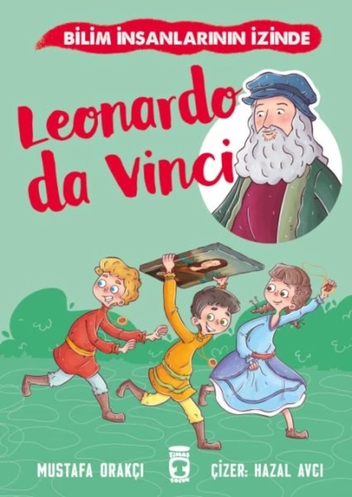 Timaş Çocuk Leonardo Da Vinci - Bilim İnsanlarının İzinde