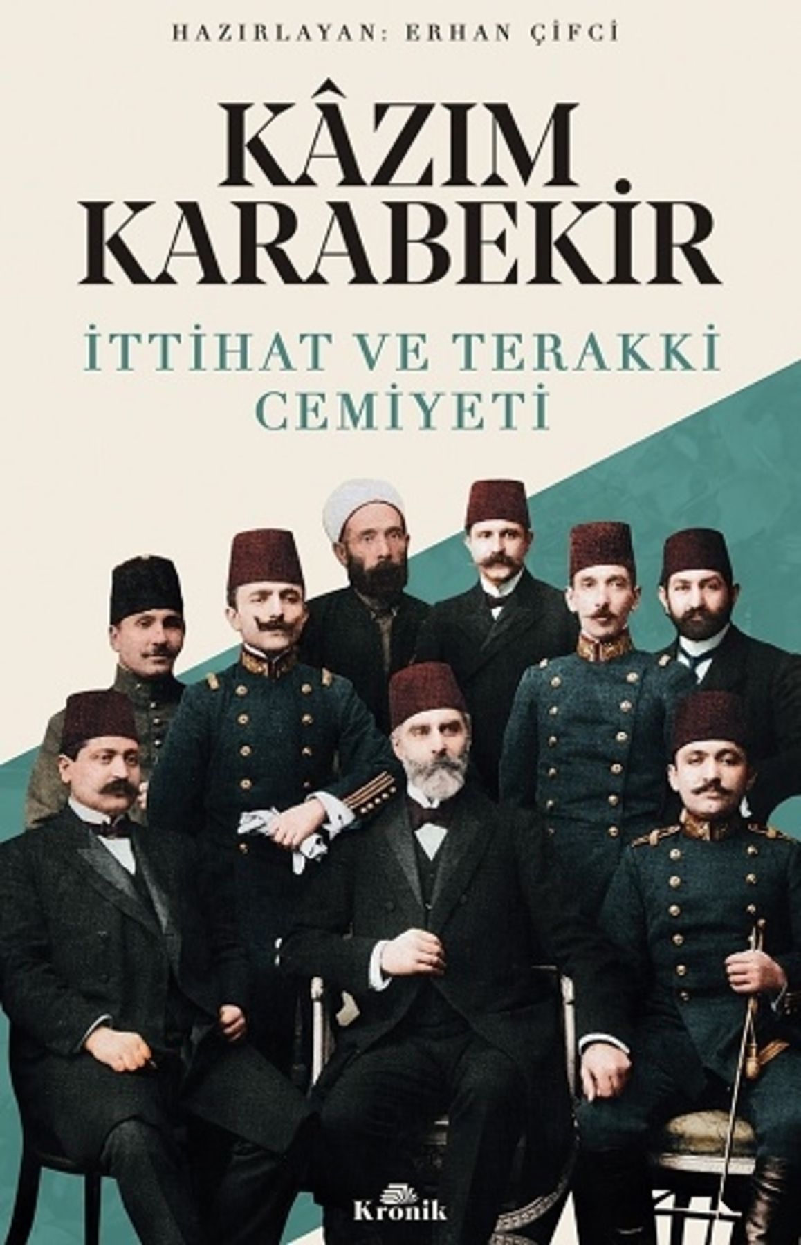 Kronik Kitap Kazım Karabekir - Ittihat Ve Terakki Cemiyeti