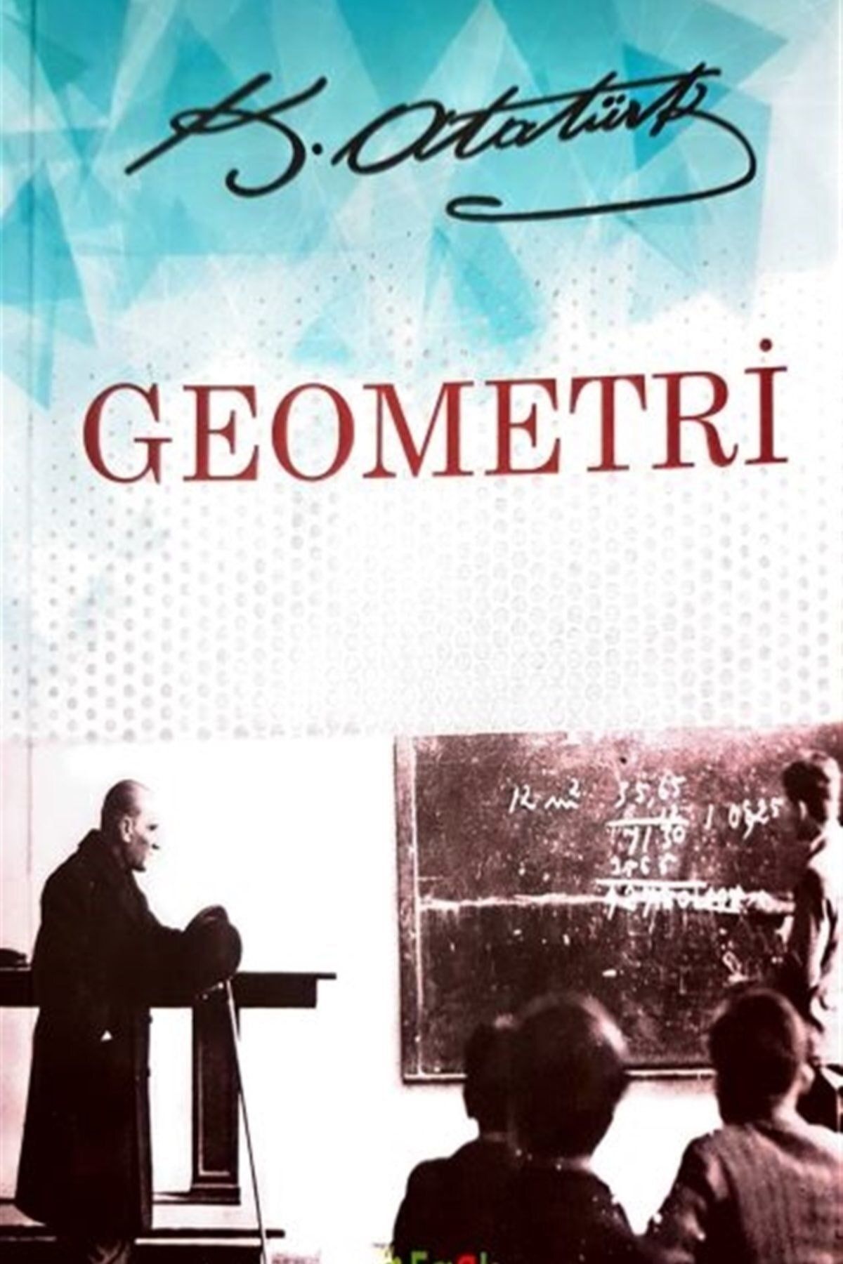 Fark Yayınları Geometri - Mustafa Kemal Atatürk