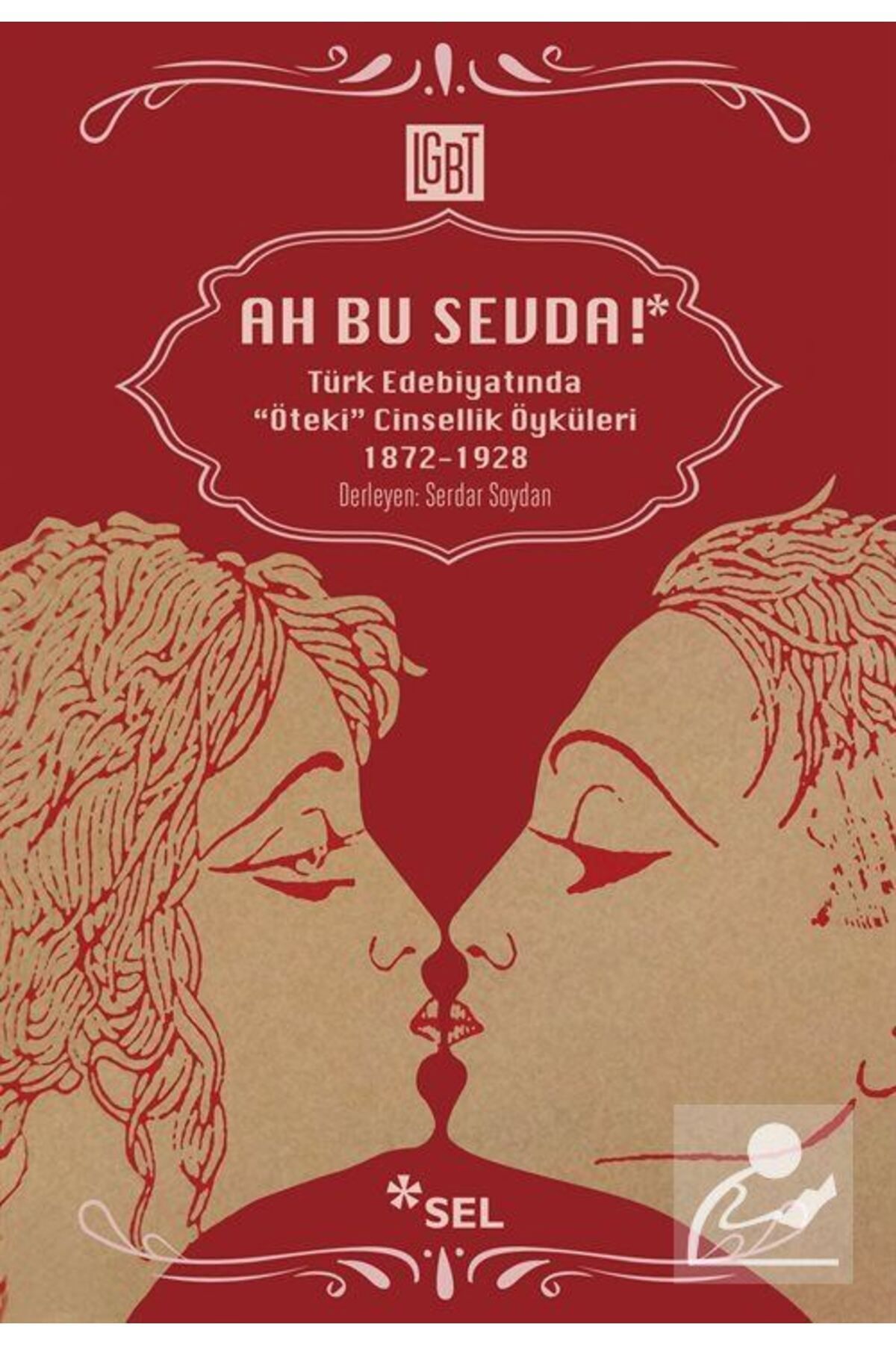 Genel Markalar Ah Bu Sevda! & Türk Edebiyatında Öteki Cinsellik Öyküleri (1872-1928)