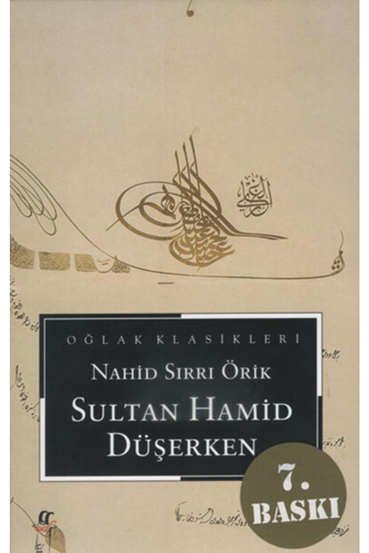 Oğlak Yayıncılık Sultan Hamid Düşerken / Nahid Sırrı Örik / / 9789753297882