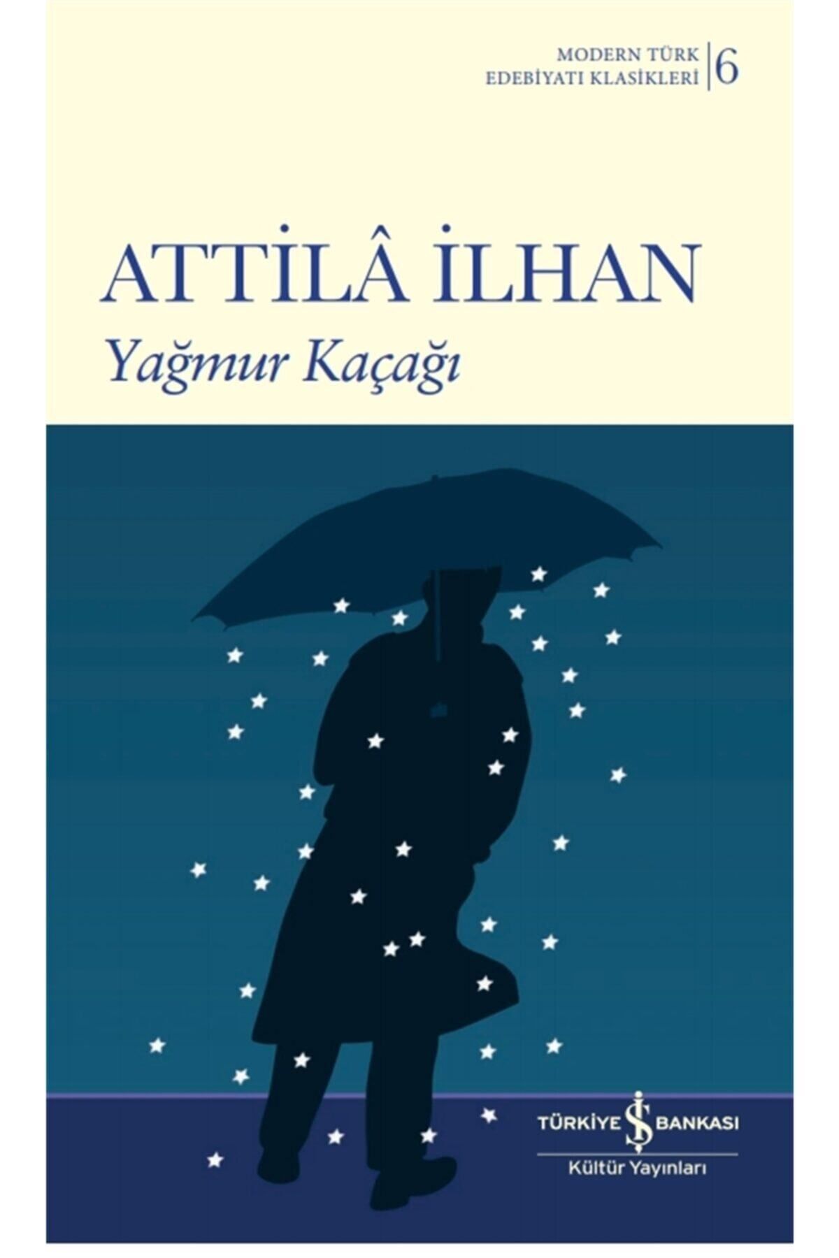 Türkiye İş Bankası Kültür Yayınları Yağmur Kaçağı Atilla Ilhan Karton Kapak