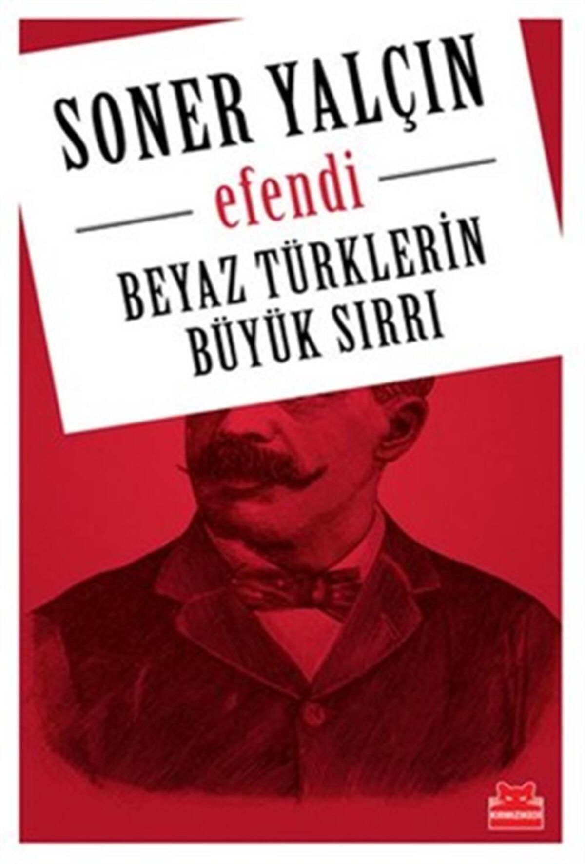 Kırmızı Kedi Yayınları Beyaz Türklerin Büyük Sırrı- Efendi