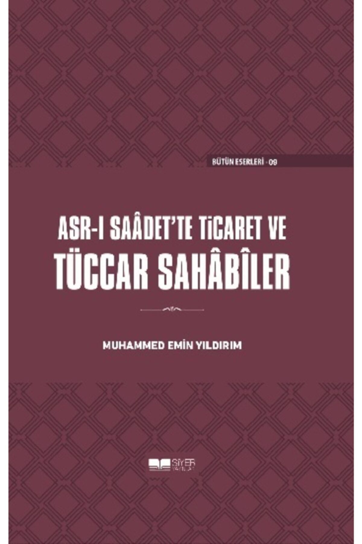 Siyer Yayınları Asr-ı Saadet'te Ticaret Ve Tüccar Sahabiler