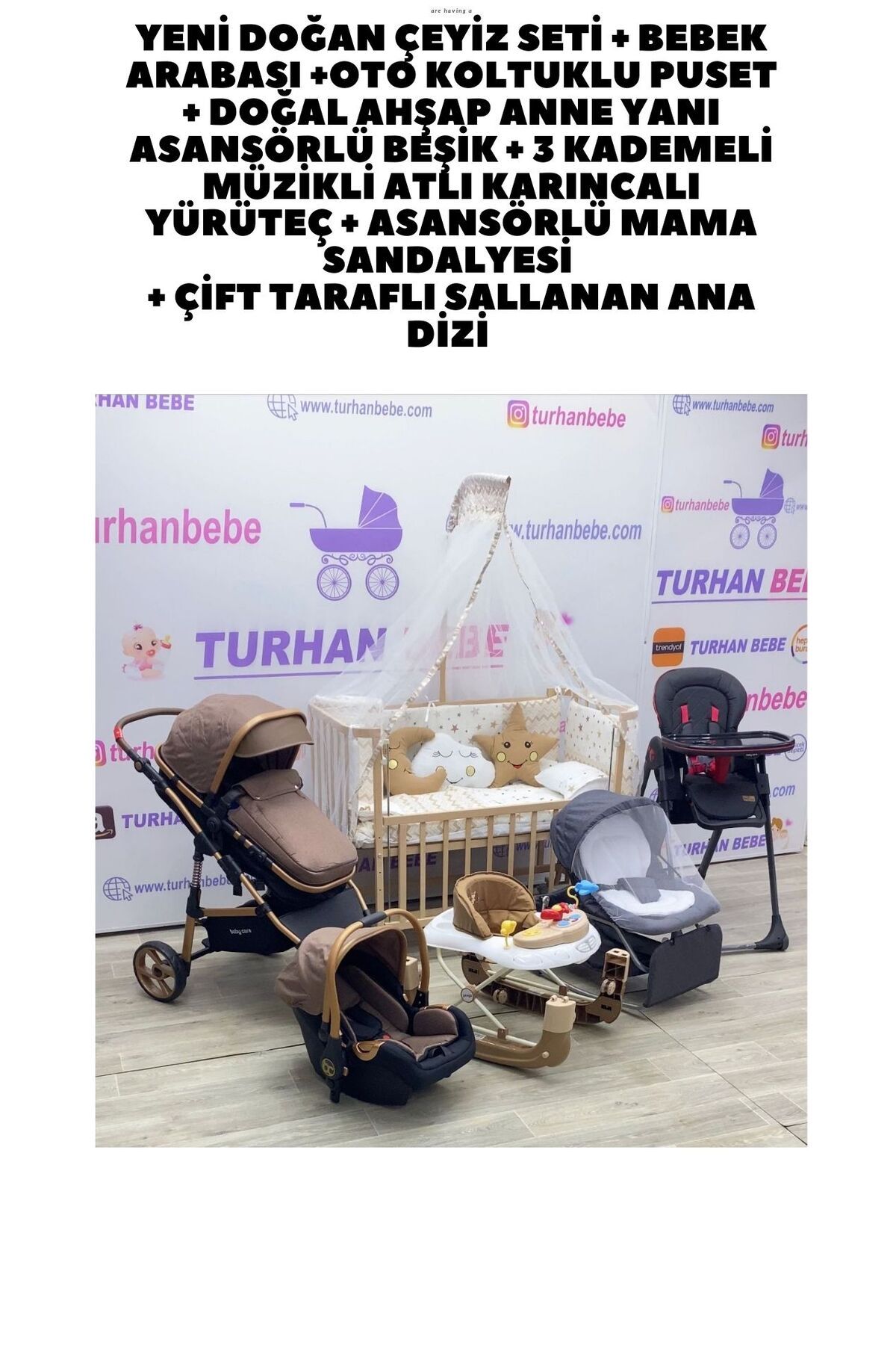 TURHAN BEBE Yeni Doğan Çeyiz Seti Bebek Arabası + Anne Yanı Beşik + Yürüteç +Mama Sandalyesi + ANA DİZİ