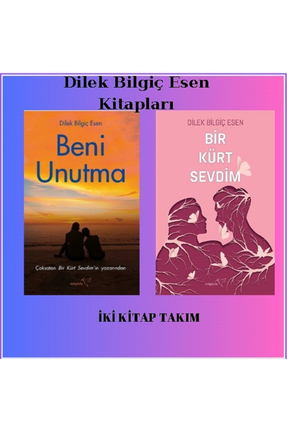 Müptela Yayınları Beni Unutma / Bir Kürt Sevdim- Dilek Bilgiç Esen- İki Kitap Takım