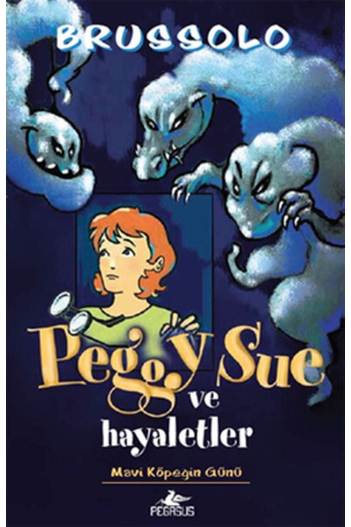 Pegasus Yayınları Peggy Sue Ve Hayaletler 1 - Mavi Köpeğin Günü & Serge Brussolo