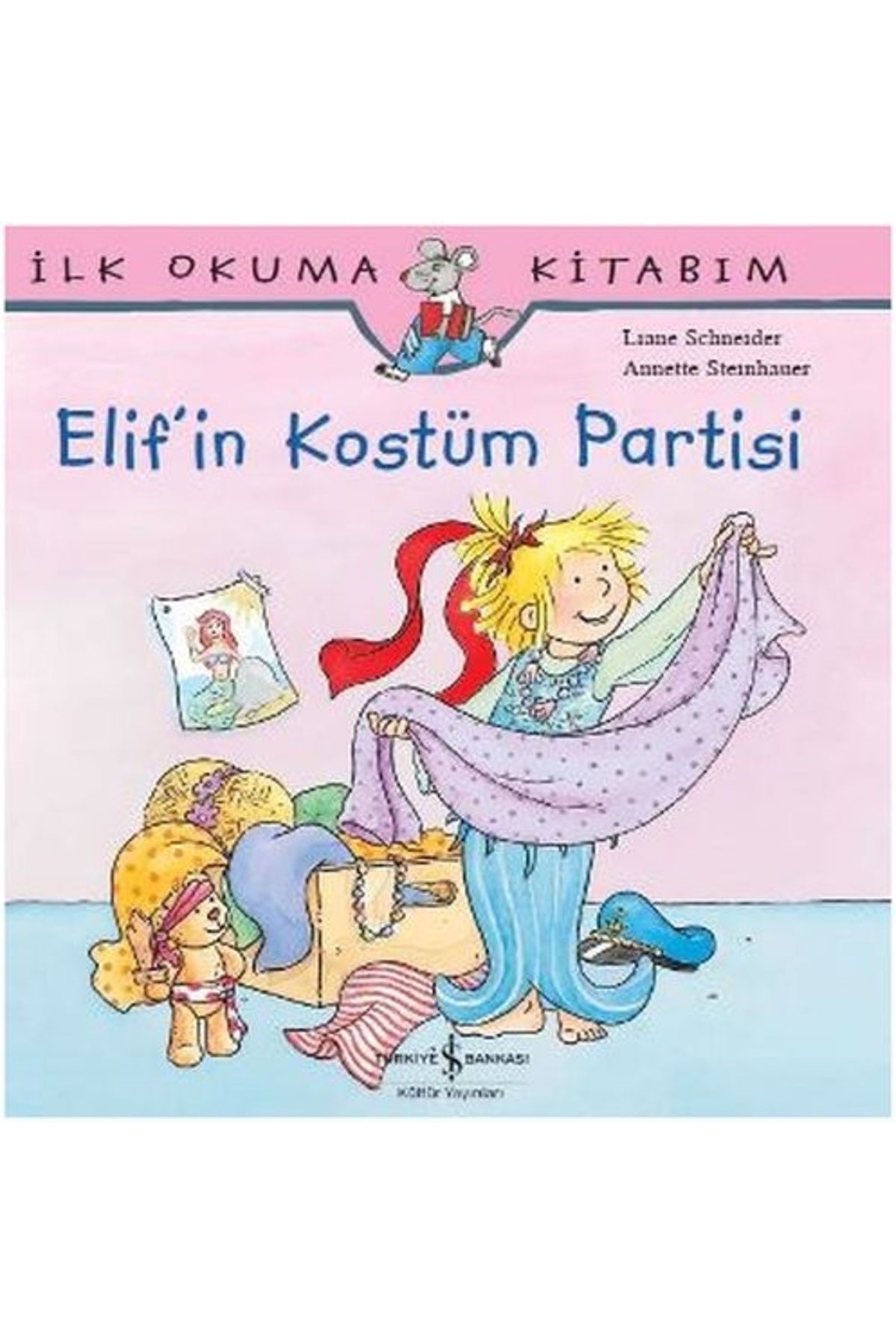 Türkiye İş Bankası Kültür Yayınları İlk Okuma Kitabım Elif'in Kostüm Partisi