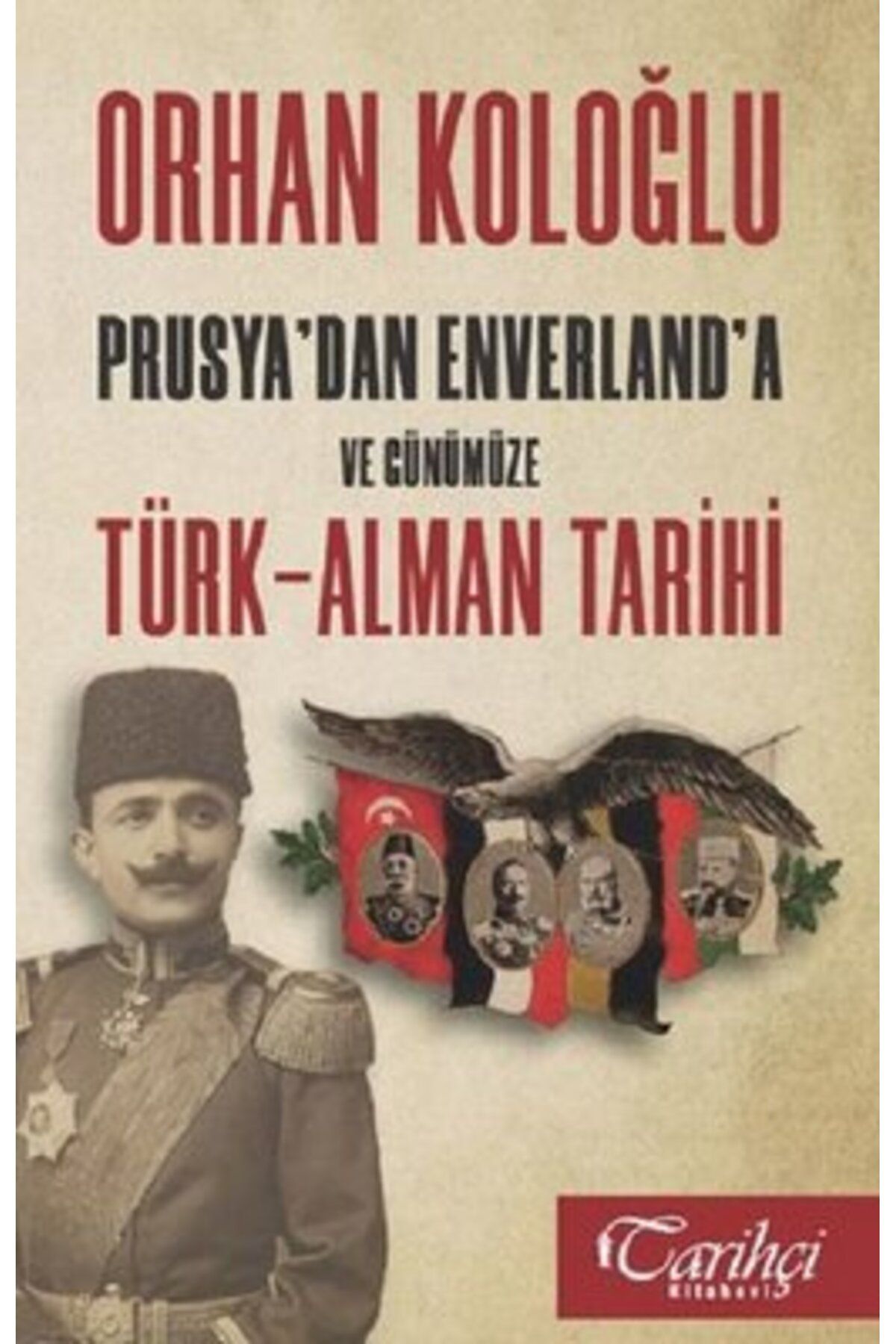 Tarihçi Kitabevi Prusya'dan Envarlan'a ve Günümüze Türk-Alman Tarihi