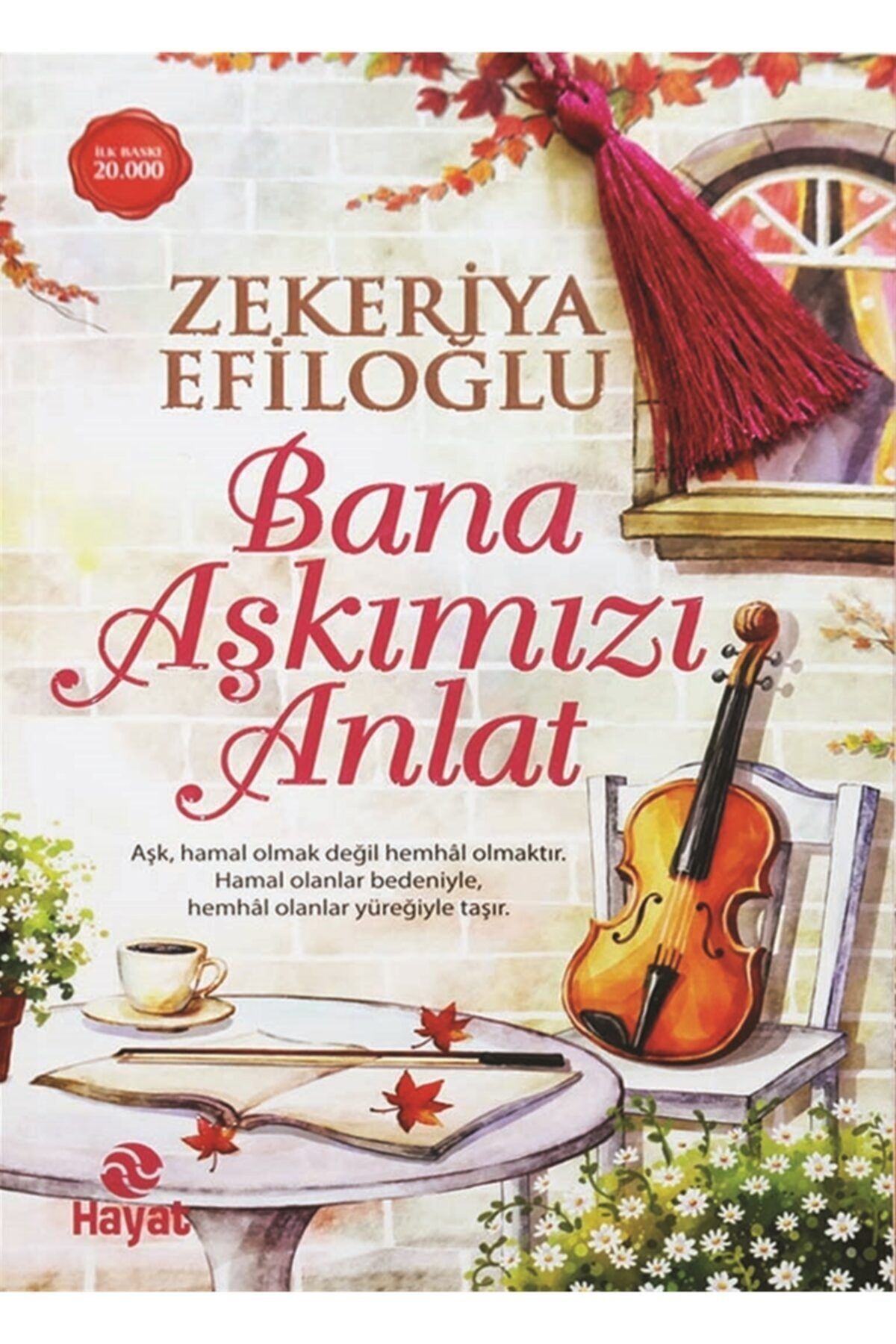 Hayat Yayınları Bana Aşkımızı Anlat / Zekeriya Efiloğlu / / 9786051511214