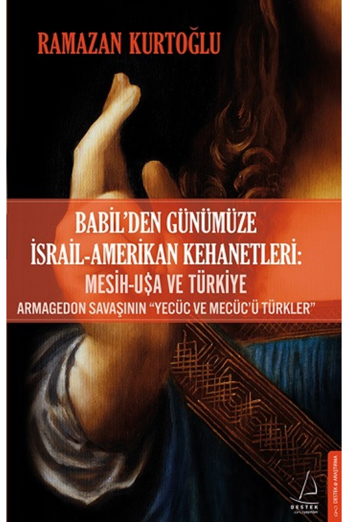 Destek Yayınları Babil’den Günümüze Israil-amerikan Kehanetleri