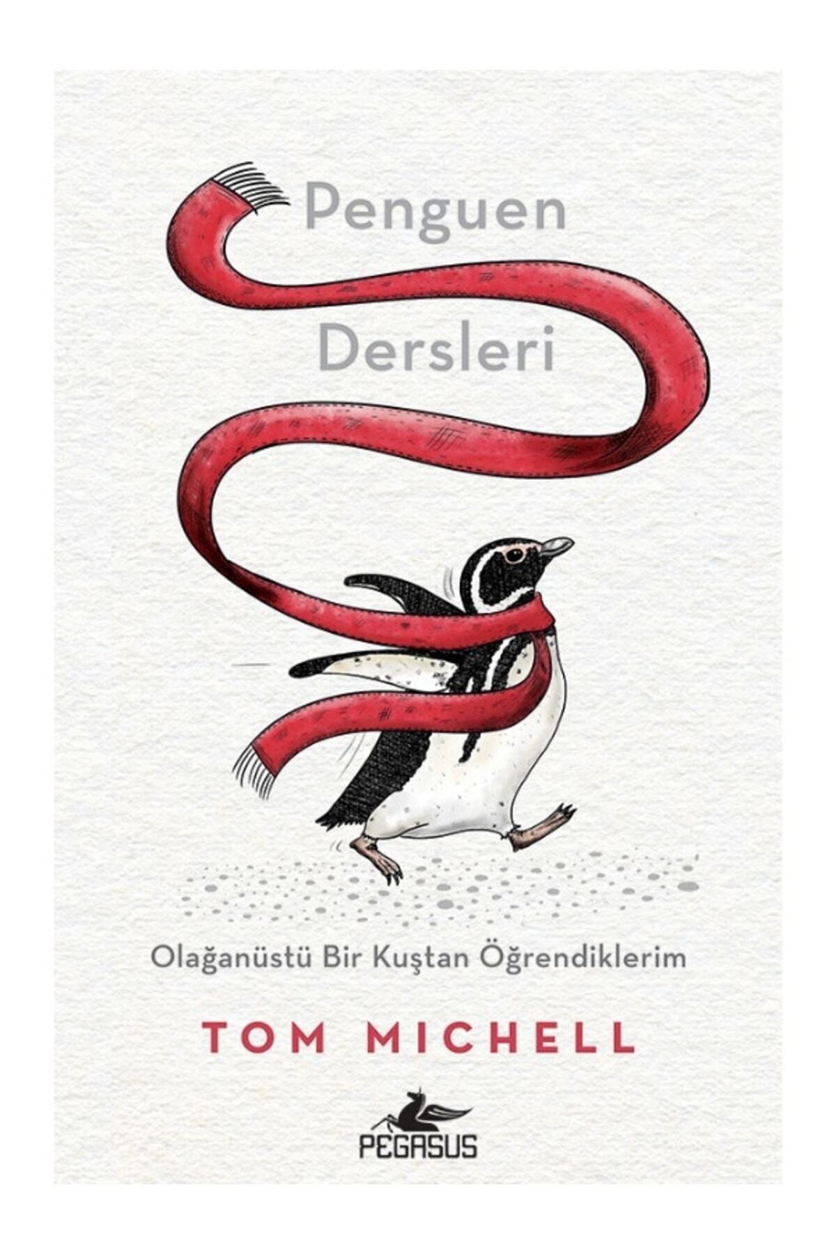 Pegasus Yayınları Penguen Dersleri: Olağanüstü Bir Kuştan Öğrendiklerim - Tom Michell