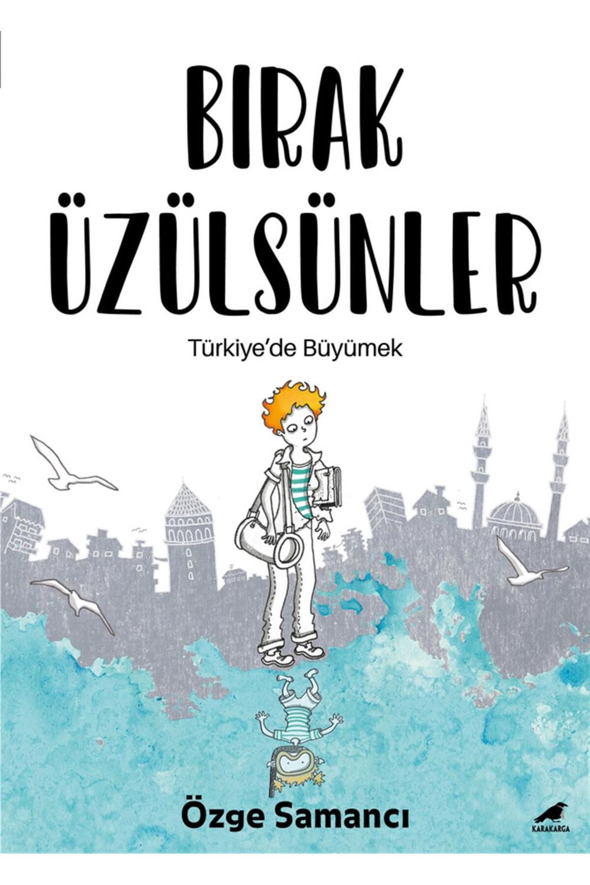 Karakarga Yayınları Bırak Üzülsünler: Türkiye De Büyümek