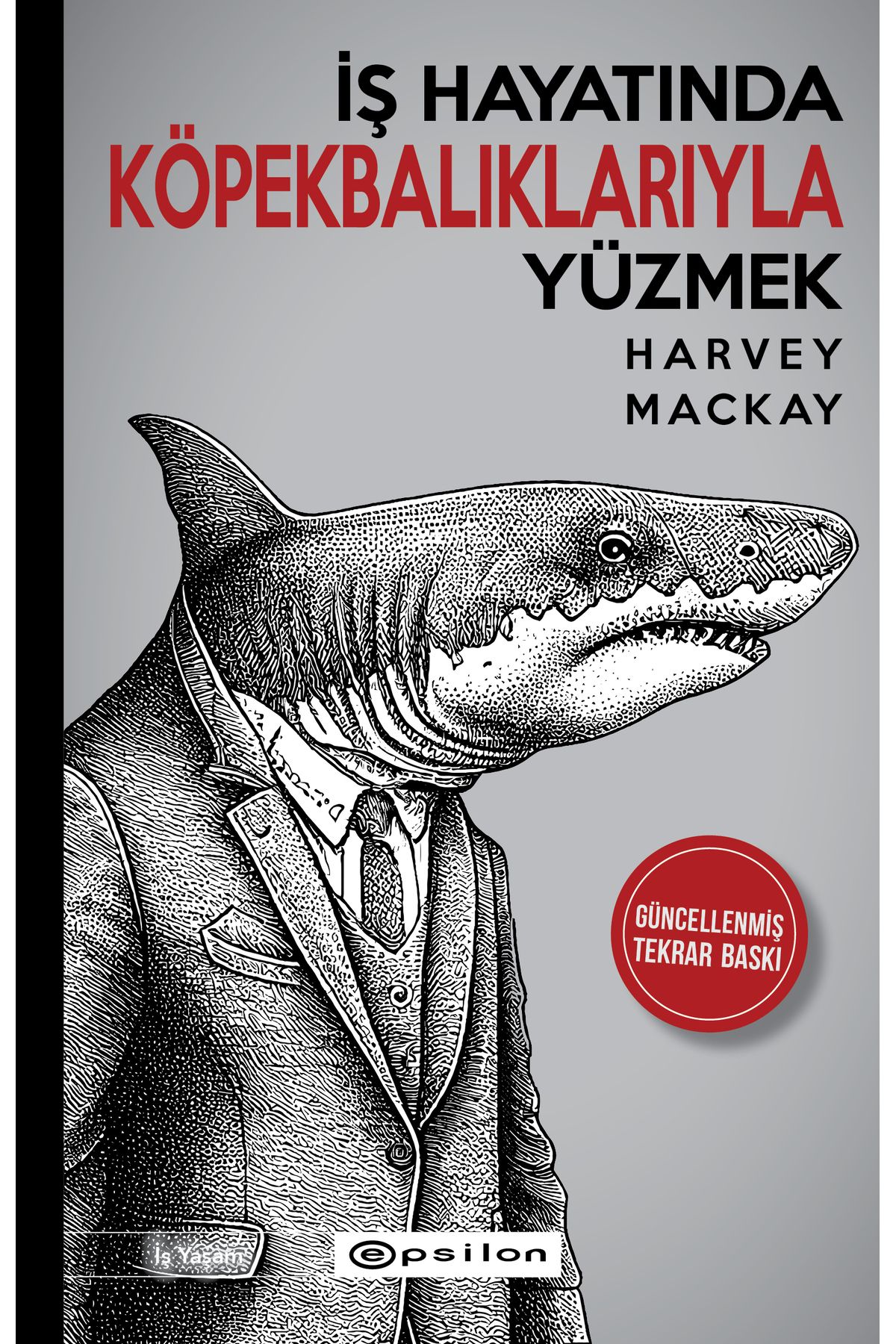 Epsilon Yayınevi Iş Hayatında Köpekbalıklarıyla Yüzmek Harvey Mackay