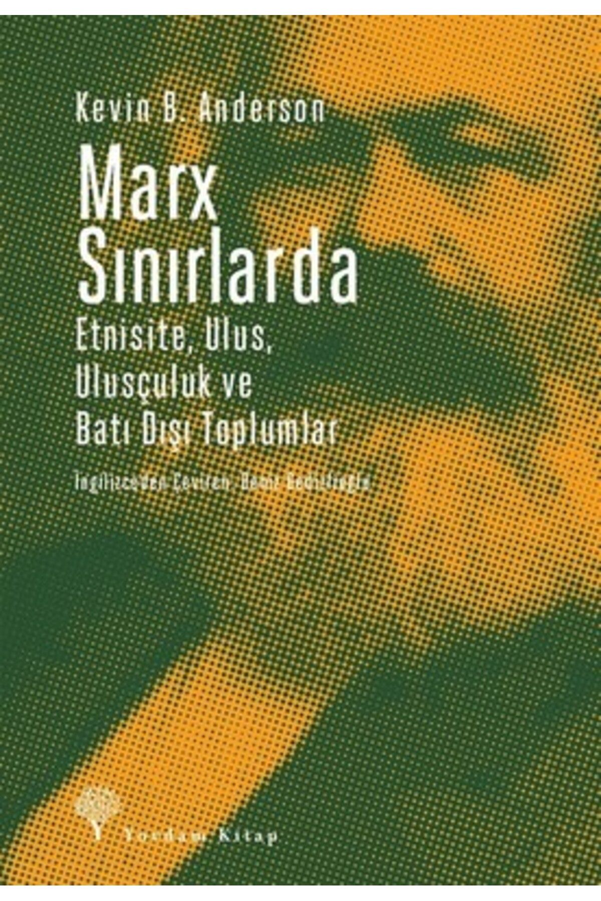 Yordam Kitap Marx Sınırlarda-Etnsite Ulus Ulusçuluk ve Batı Dışı Toplumlar