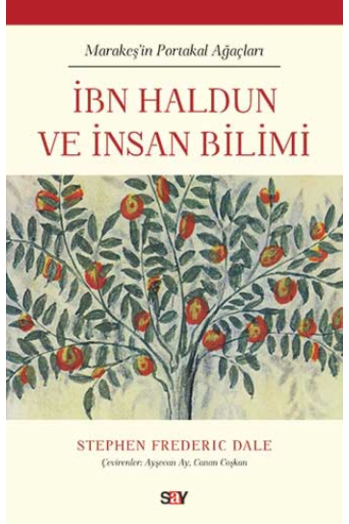 Say Yayınları İbn Haldun Ve Insan Bilimi - Marakeş’in Portakal Ağaçları