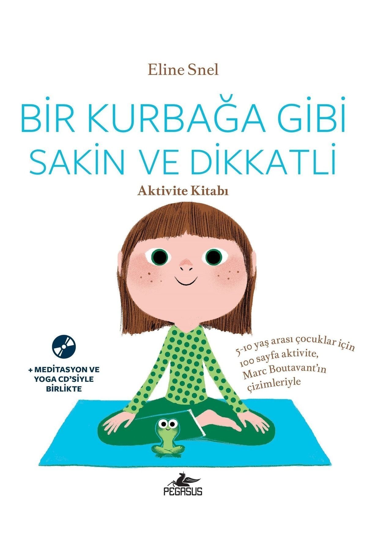 Pegasus Yayınları Bir Kurbağa Gibi Sakin ve Dikkatli-Aktivite Kitabı - Eline Snel