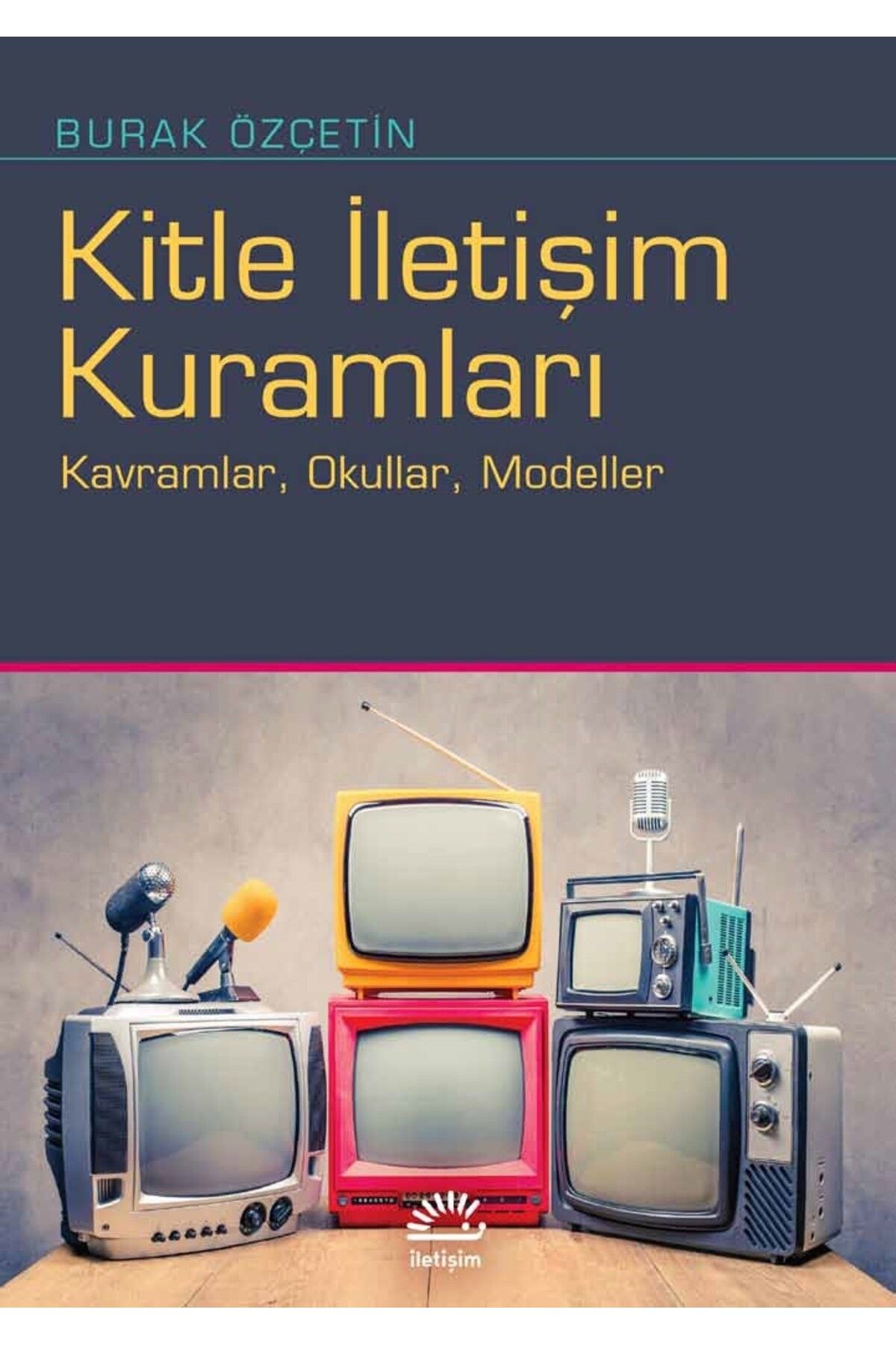 İletişim Yayınları Kitle Iletişim Kuramları /burak Özçetin
