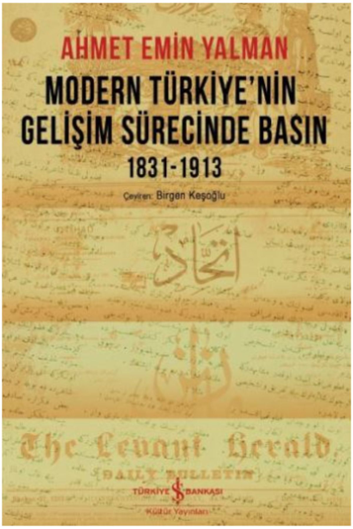 Türkiye İş Bankası Kültür Yayınları Modern Türkiye'nin Gelişim Sürecinde Basın 1831-1913