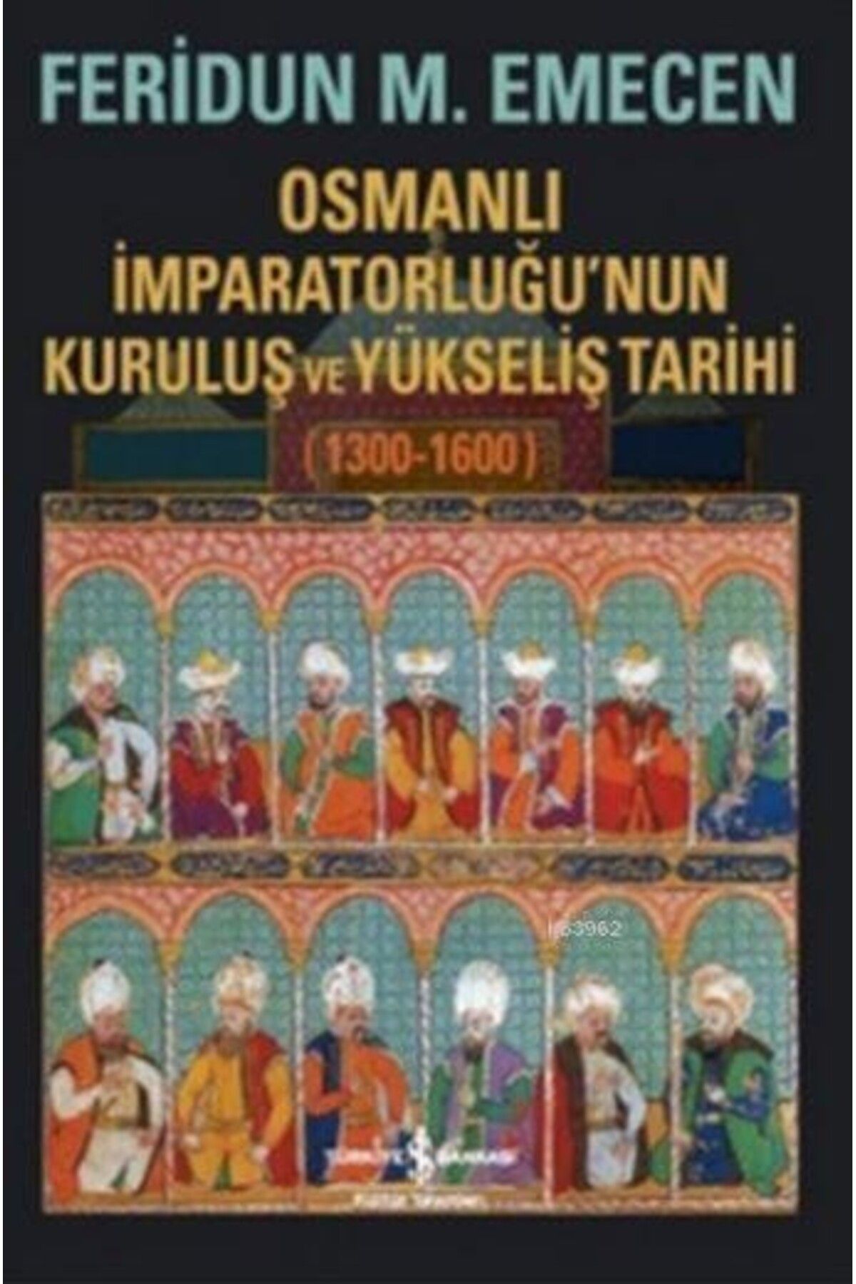 Türkiye İş Bankası Kültür Yayınları Osmanlı Imparatorluğunun Kuruluş Ve Yükseliş Tarihi