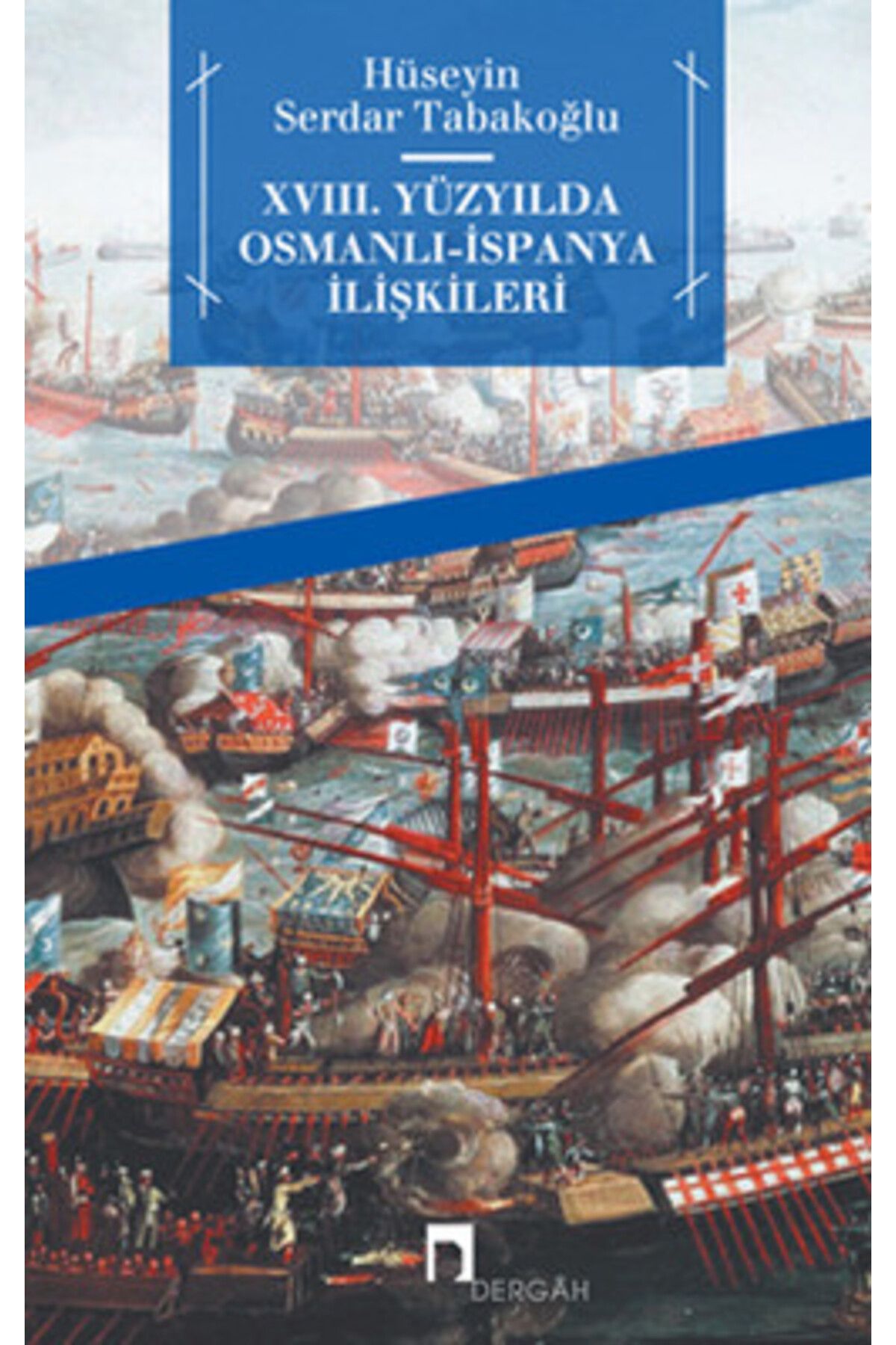 Dergah Yayınları XVIII. Yüzyılda Osmanlı-İspanya İlişkileri